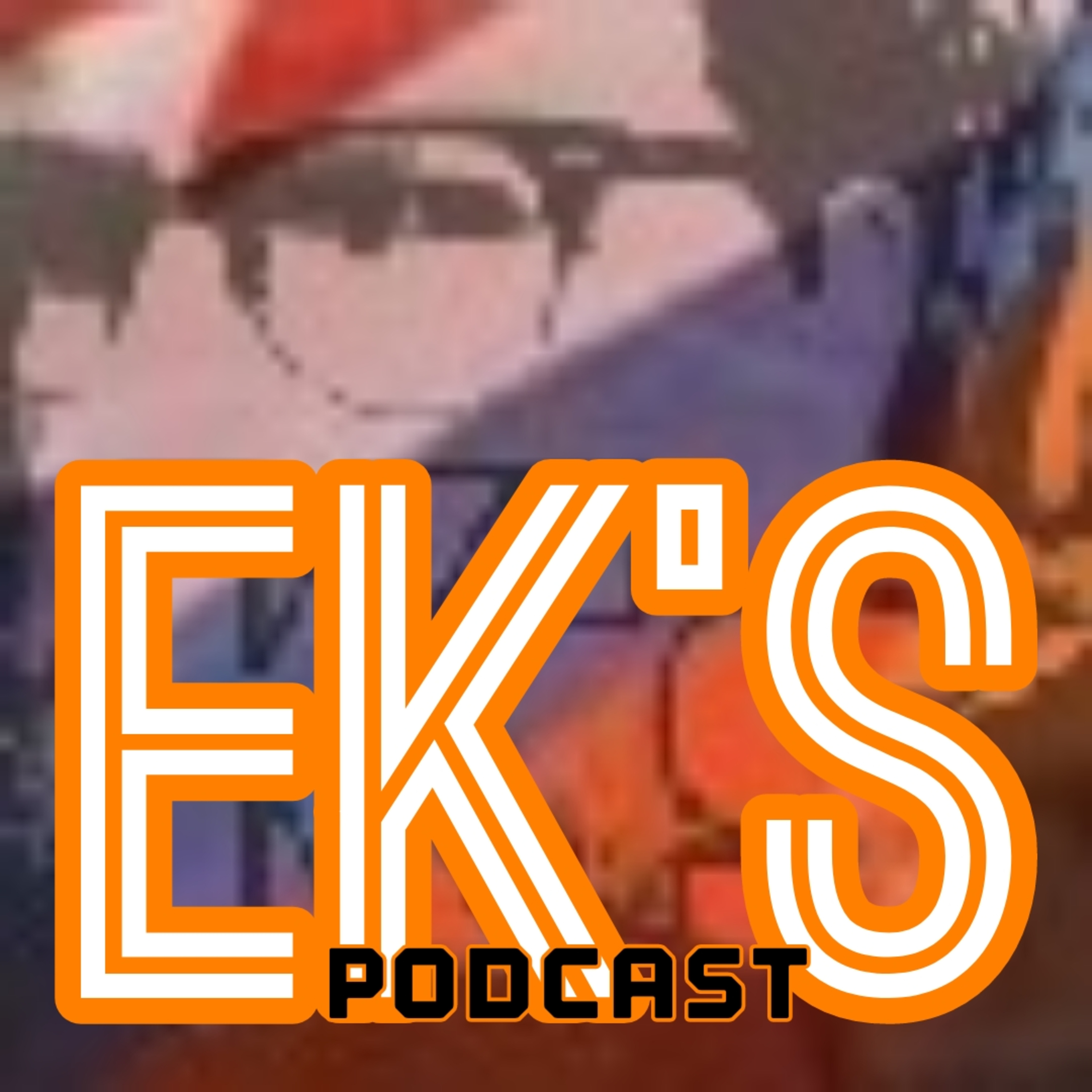 EK's Podcast #3