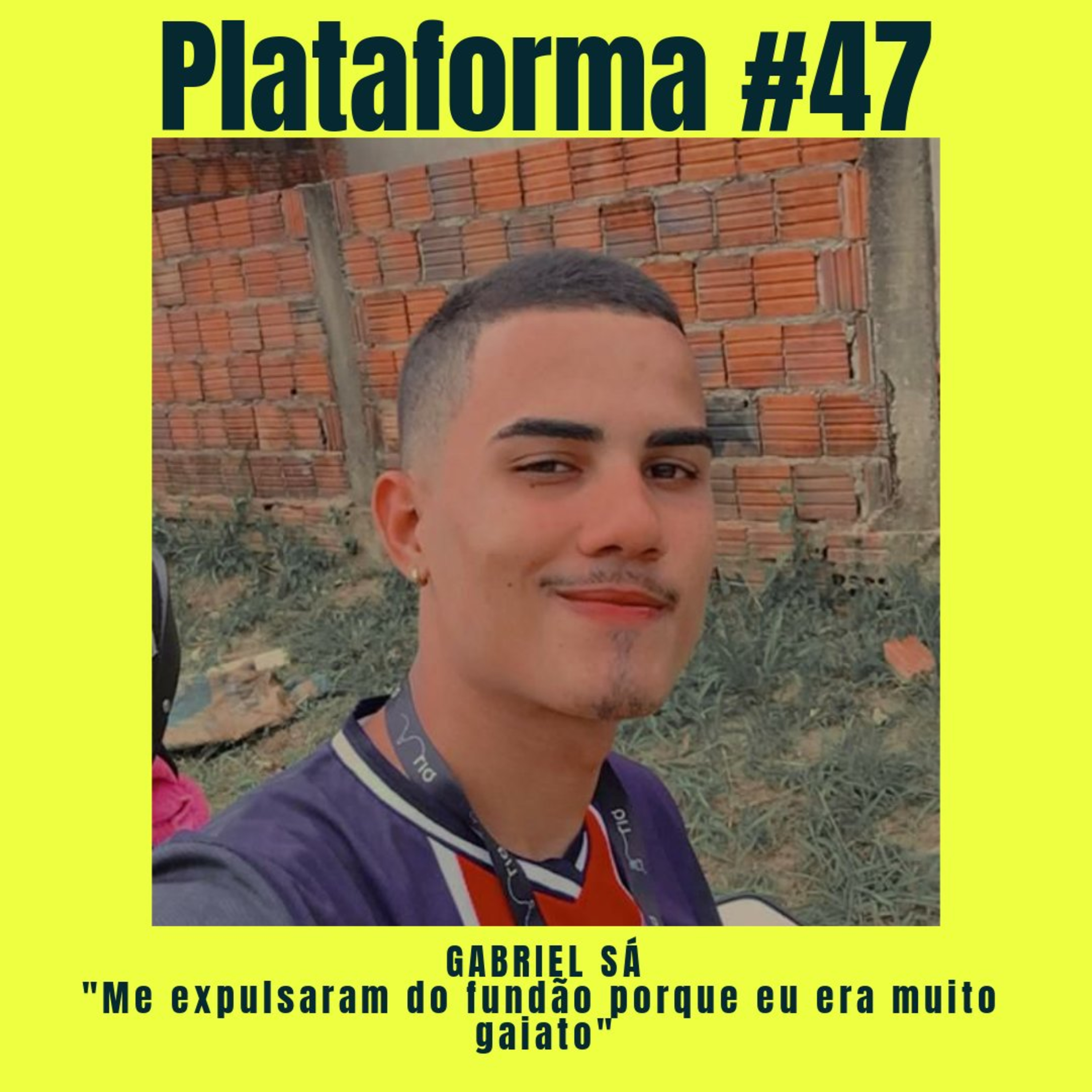 GABRIEL SÁ – Me expulsaram do fundão porque eu era muito gaiato – PLATAFORMA #47 episode artwork