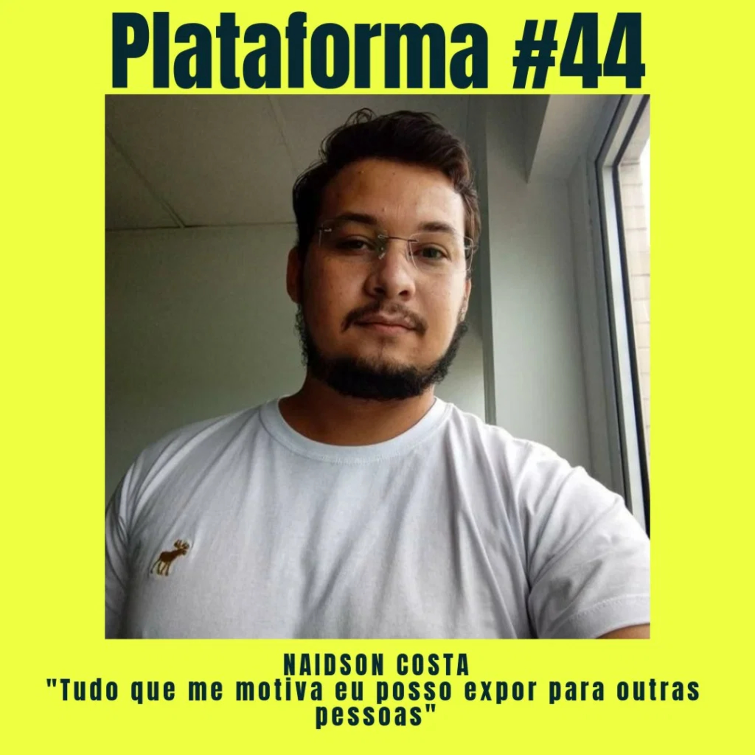 NAIDSON COSTA – Tudo que me motiva eu posso expor para outras pessoas – PLATAFORMA #44 episode artwork