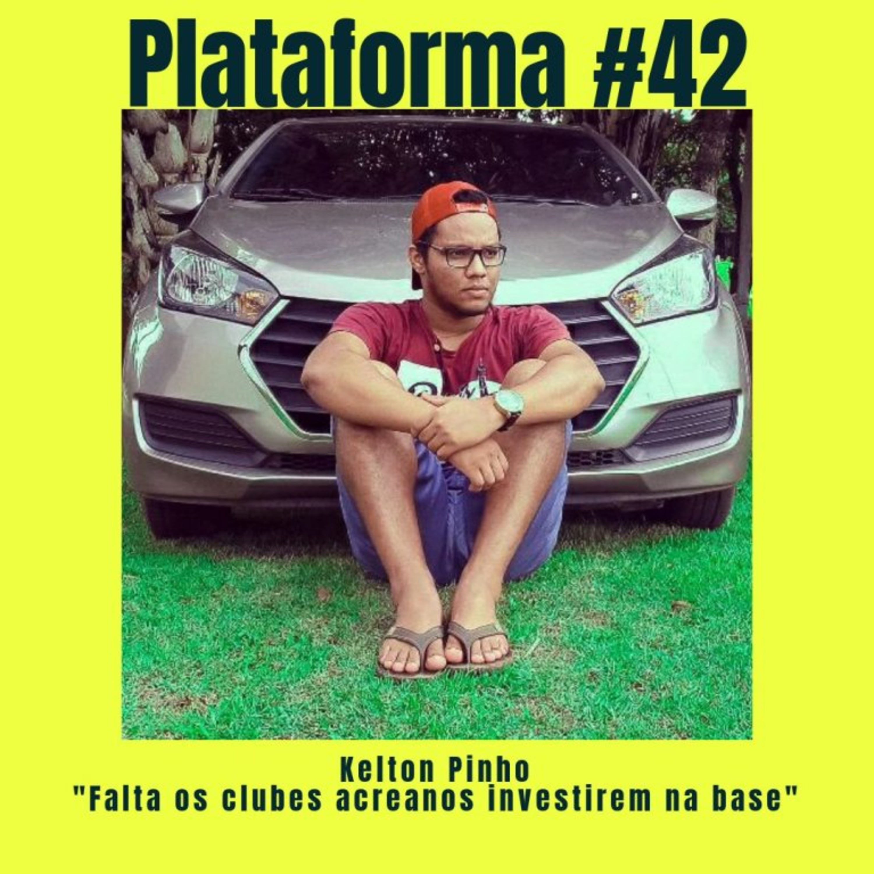KELTON PINHO – Falta os clubes acreanos investirem na base – PLATAFORMA #42 episode artwork