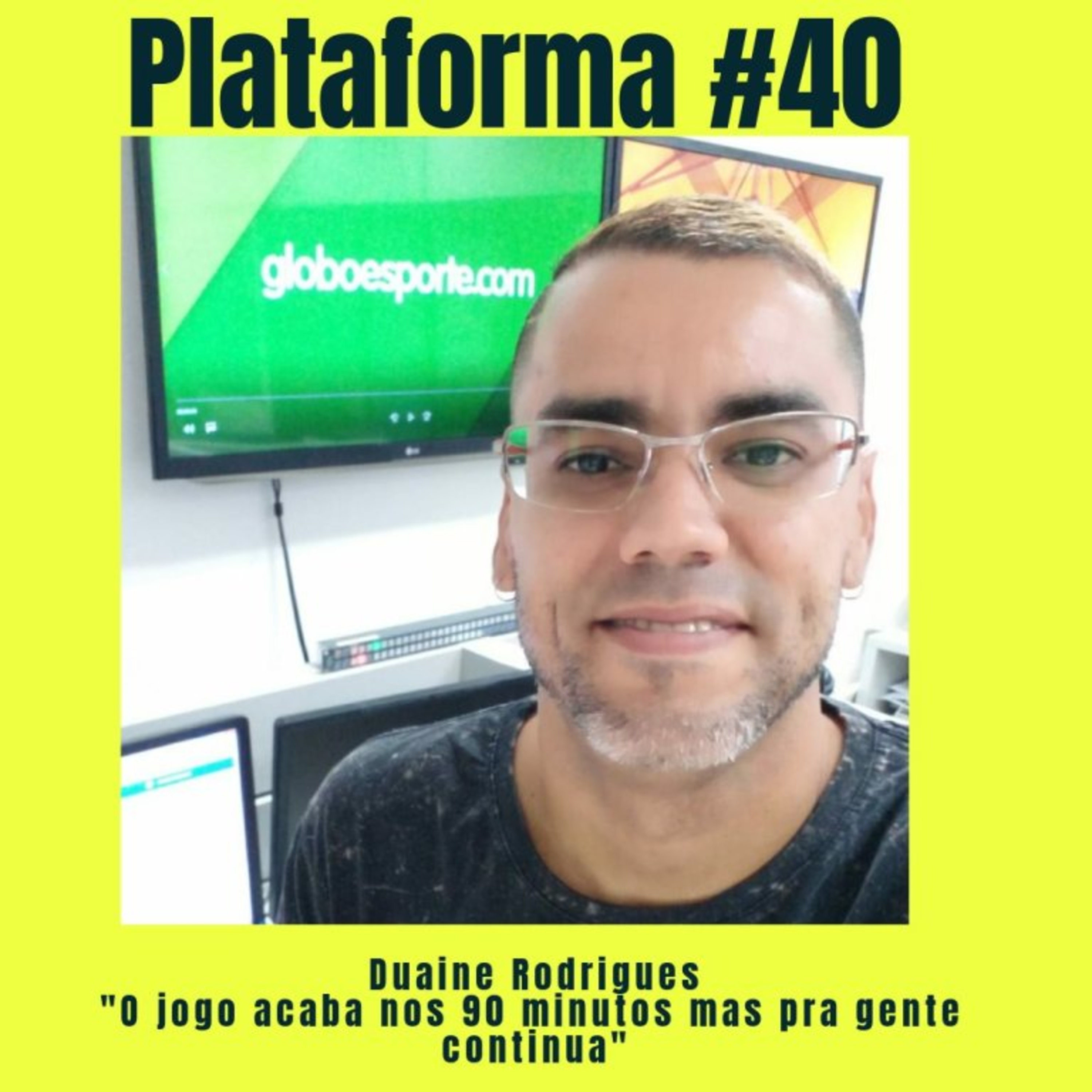 DUAINE RODRIGUES – O jogo acaba nos 90 minutos mas pra gente continua – PLATAFORMA #40 episode artwork