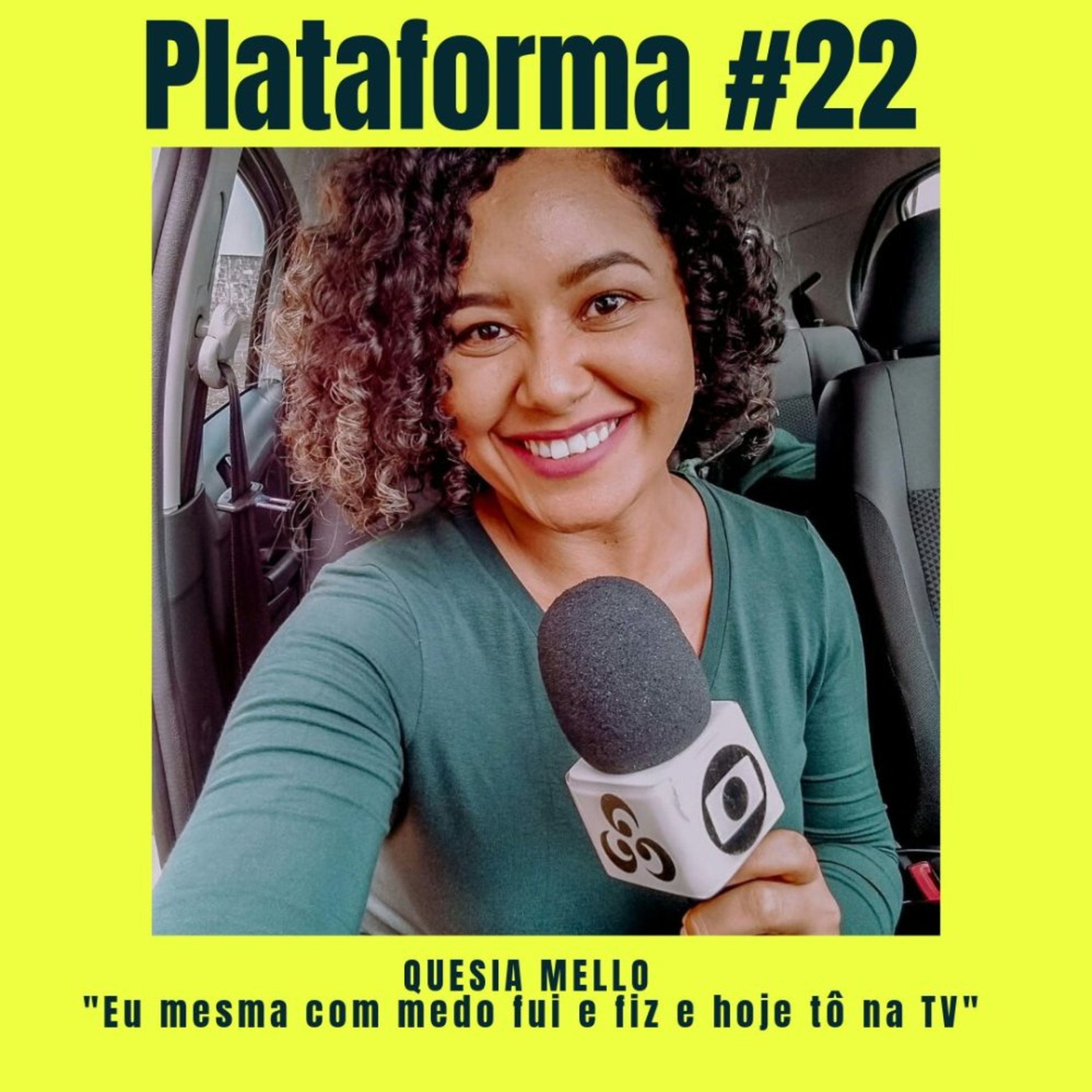 QUESIA MELLO – Eu mesma com medo fui e fiz e hoje tô na TV – PLATAFORMA #22 episode artwork