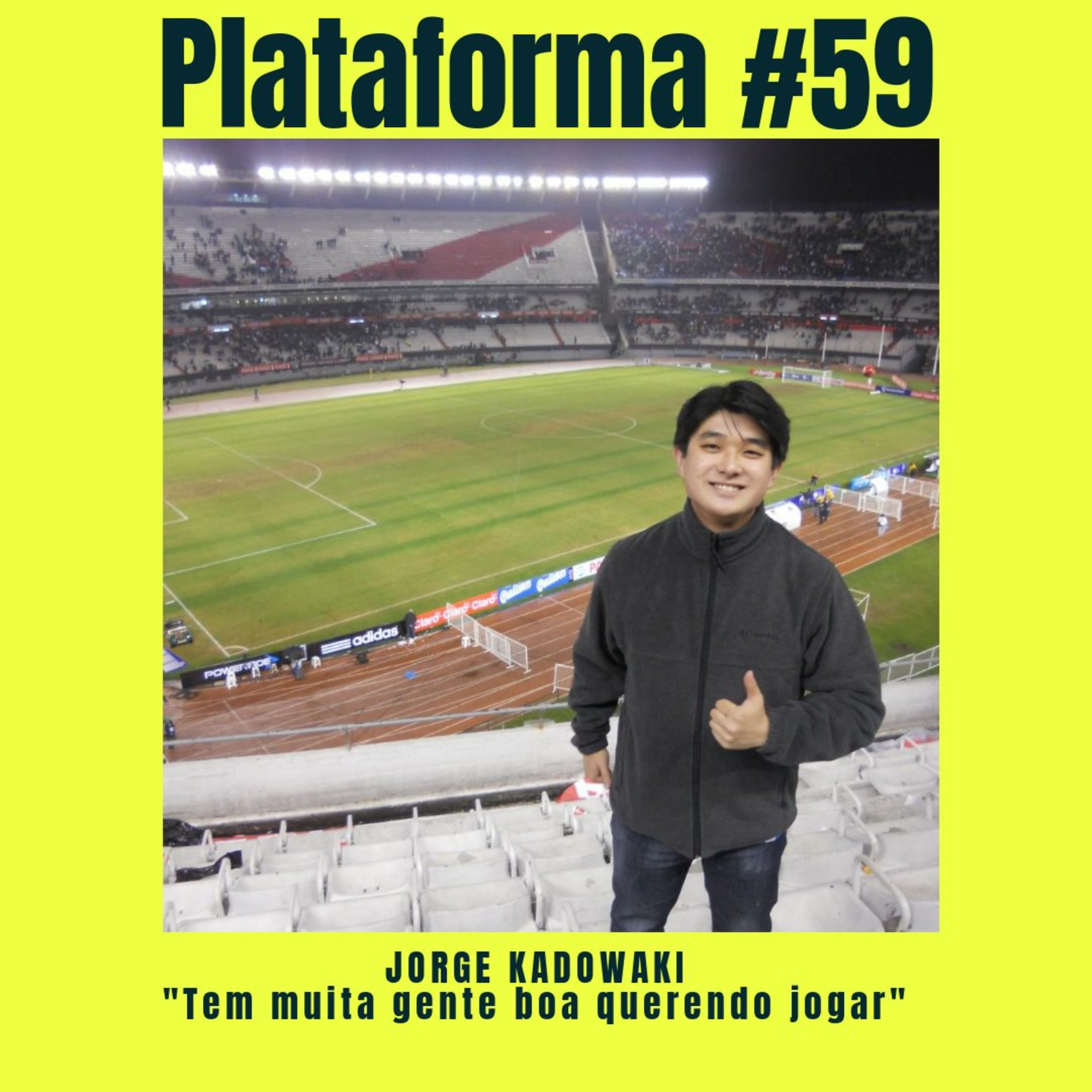 JORGE KADOWAKI - Tem muita gente boa querendo jogar - PLATAFORMA #59 episode artwork