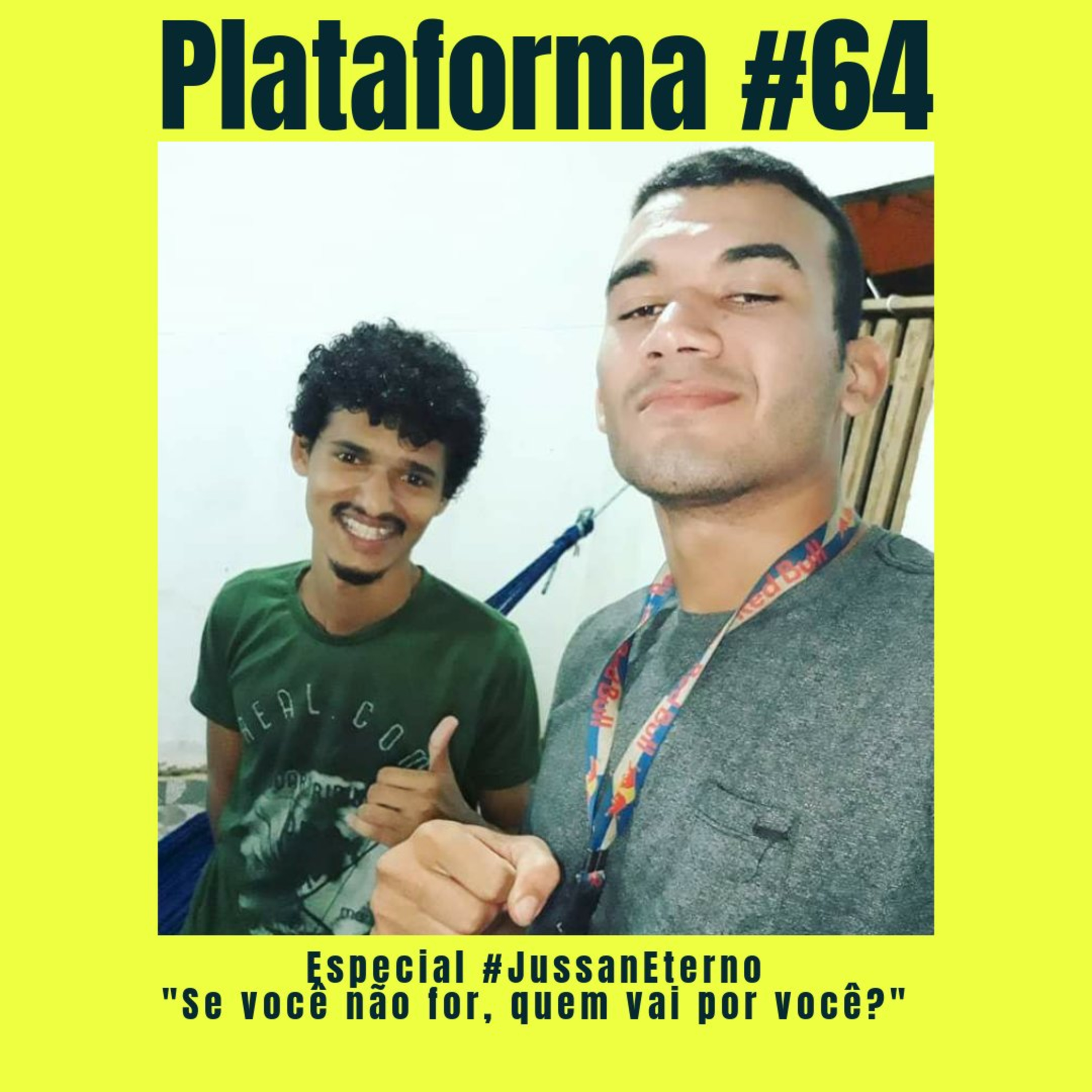 Especial #JussanEterno - "Se você não for, quem vai por você?" - PLATAFORMA #64 episode artwork