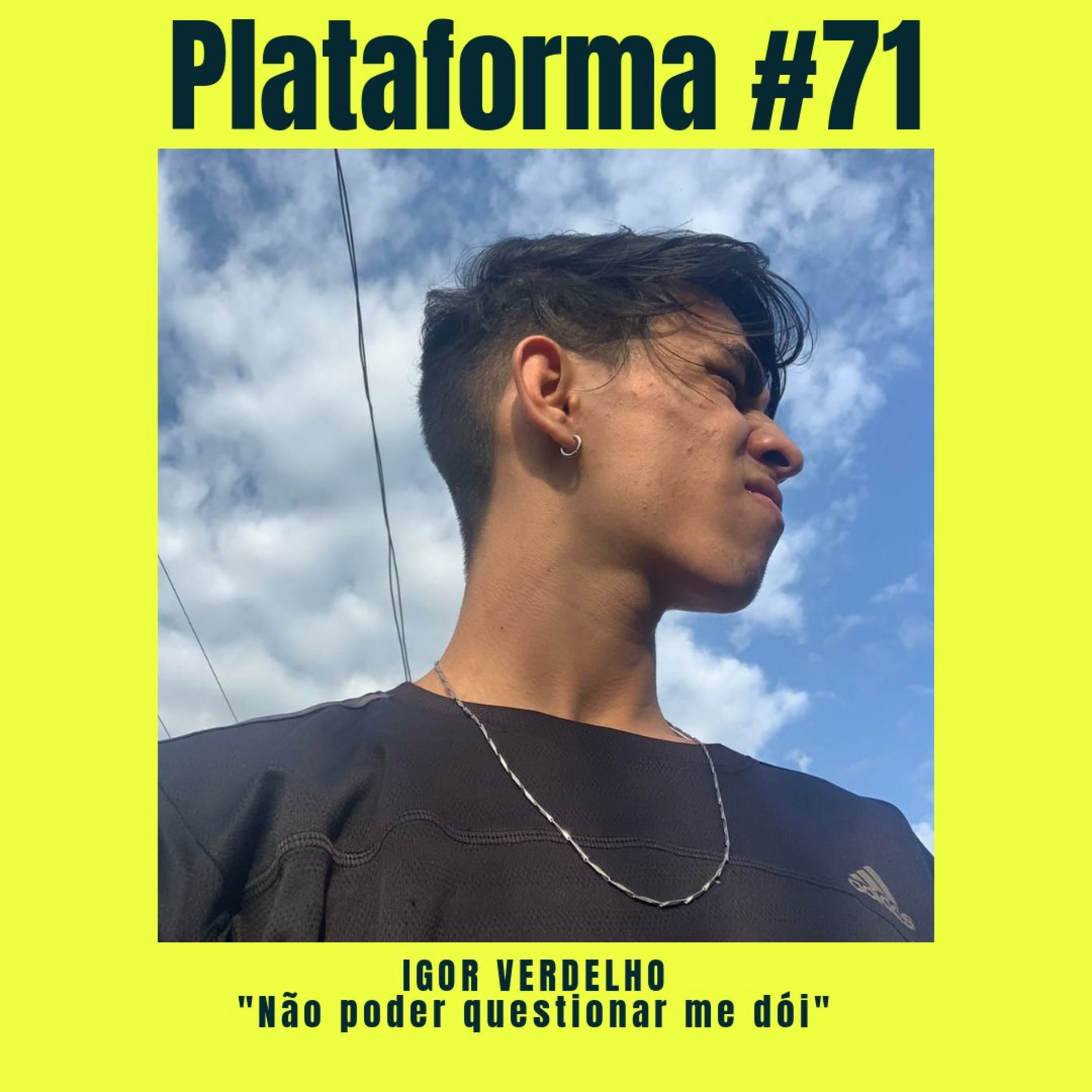 IGOR VERDELHO - Não poder questionar me dói - PLATAFORMA #71 episode artwork