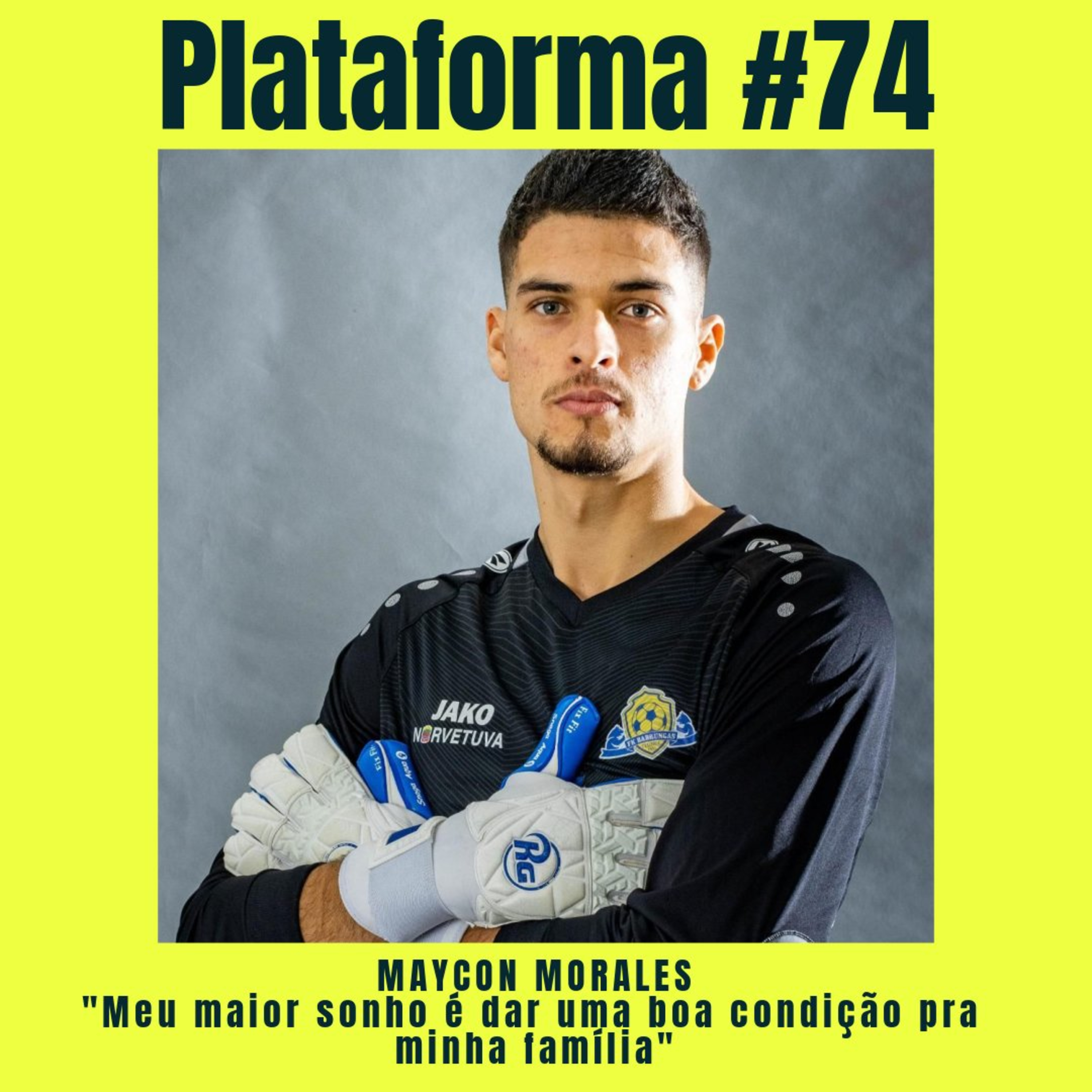 MAYCON MORALES - Meu maior sonho é dar uma boa condição pra minha família - PLATAFORMA #74 episode artwork