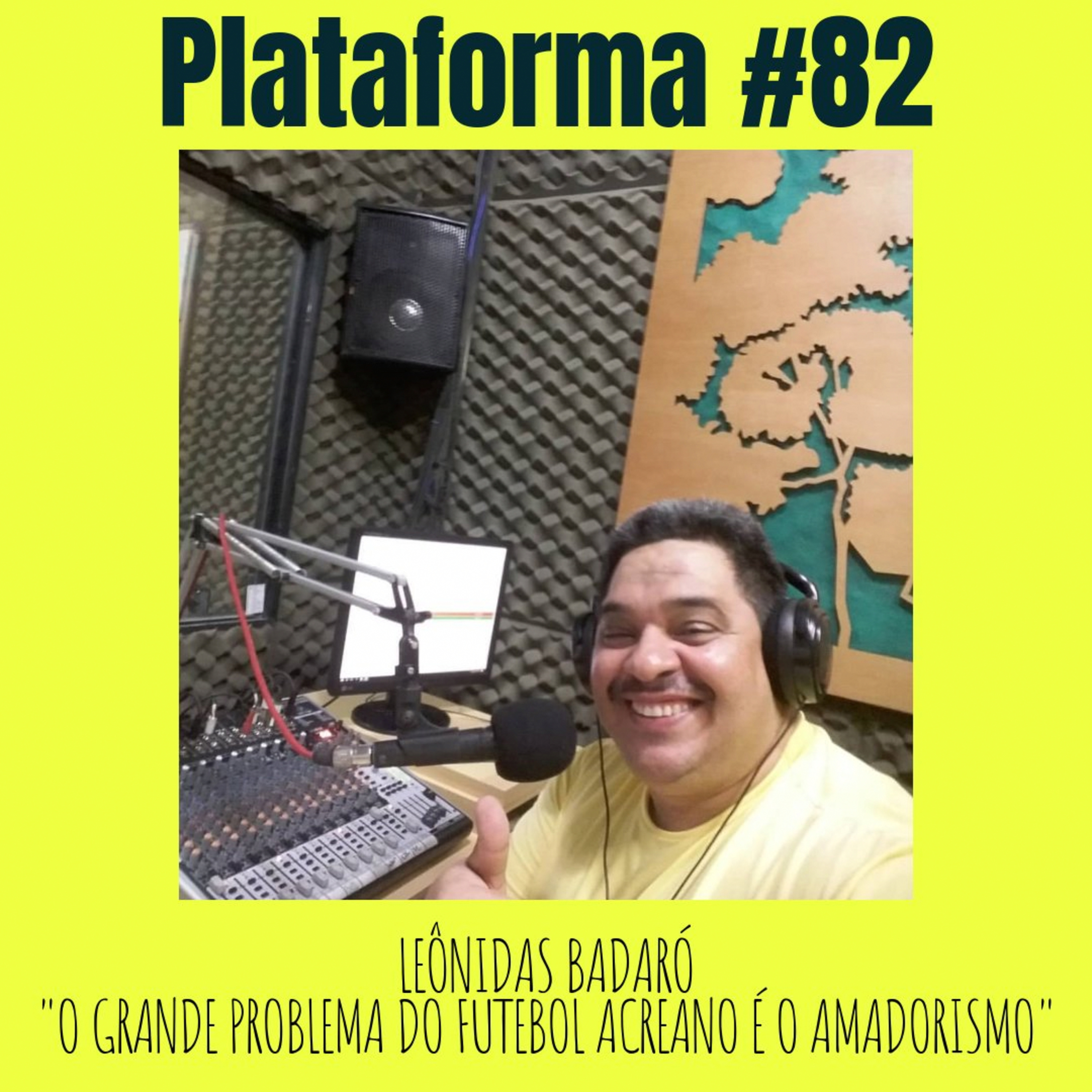 LEÔNIDAS BADARÓ - O grande problema do futebol acreano é o amadorismo - PLATAFORMA #82 episode artwork