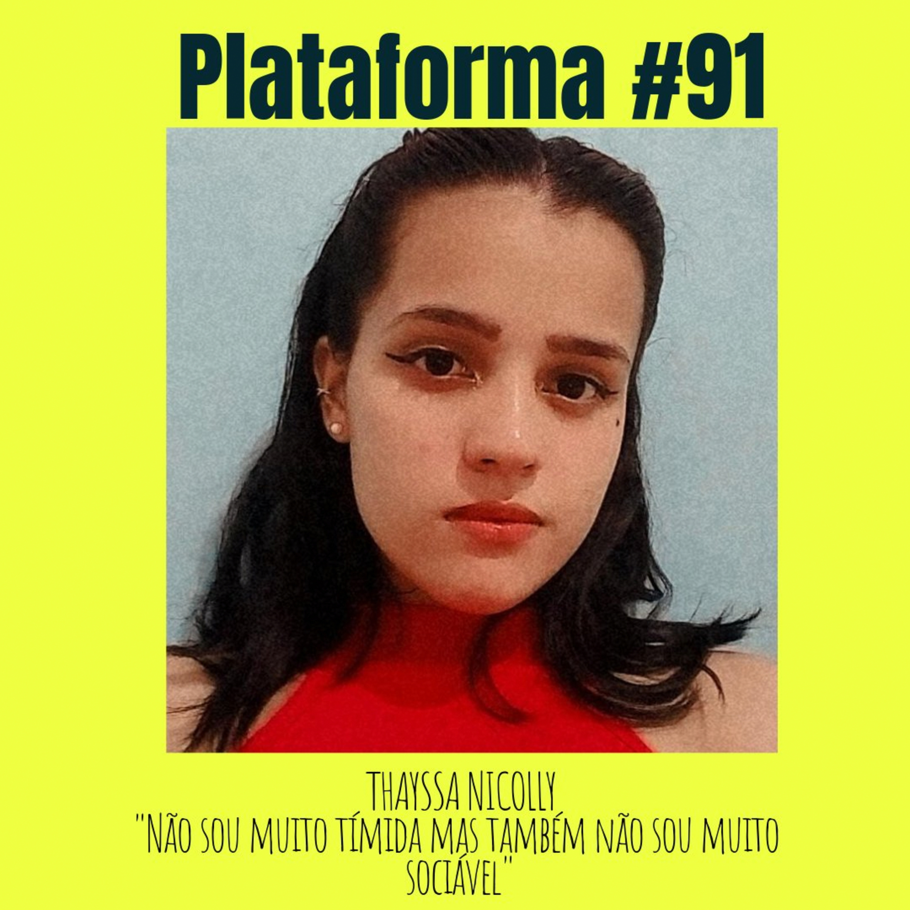 THAYSSA NICOLLY - Não sou muito tímida, mas também não sou muito sociável - PLATAFORMA #91 episode artwork