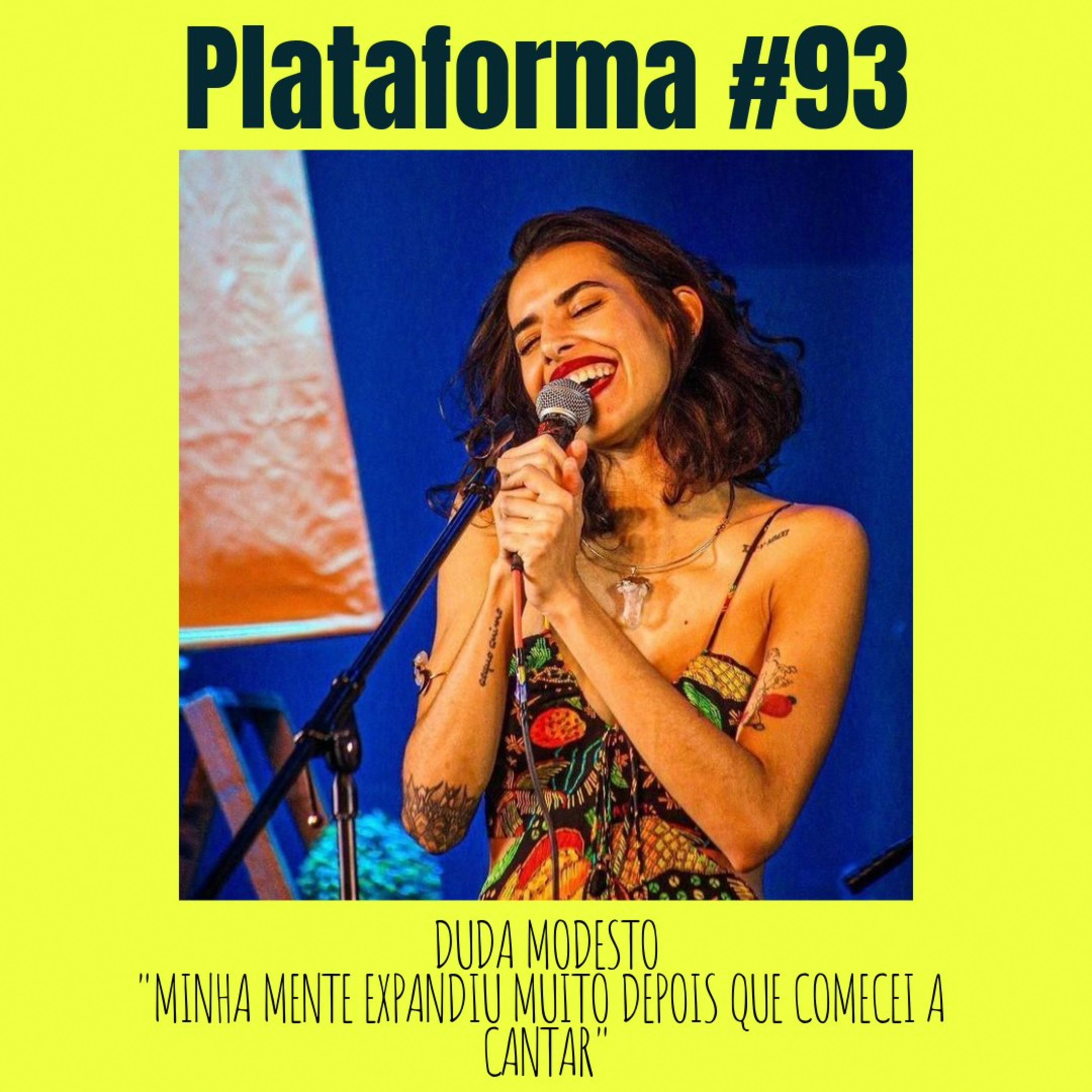 DUDA MODESTO - Minha mente expandiu muito depois que comecei a cantar - PLATAFORMA #93 episode artwork