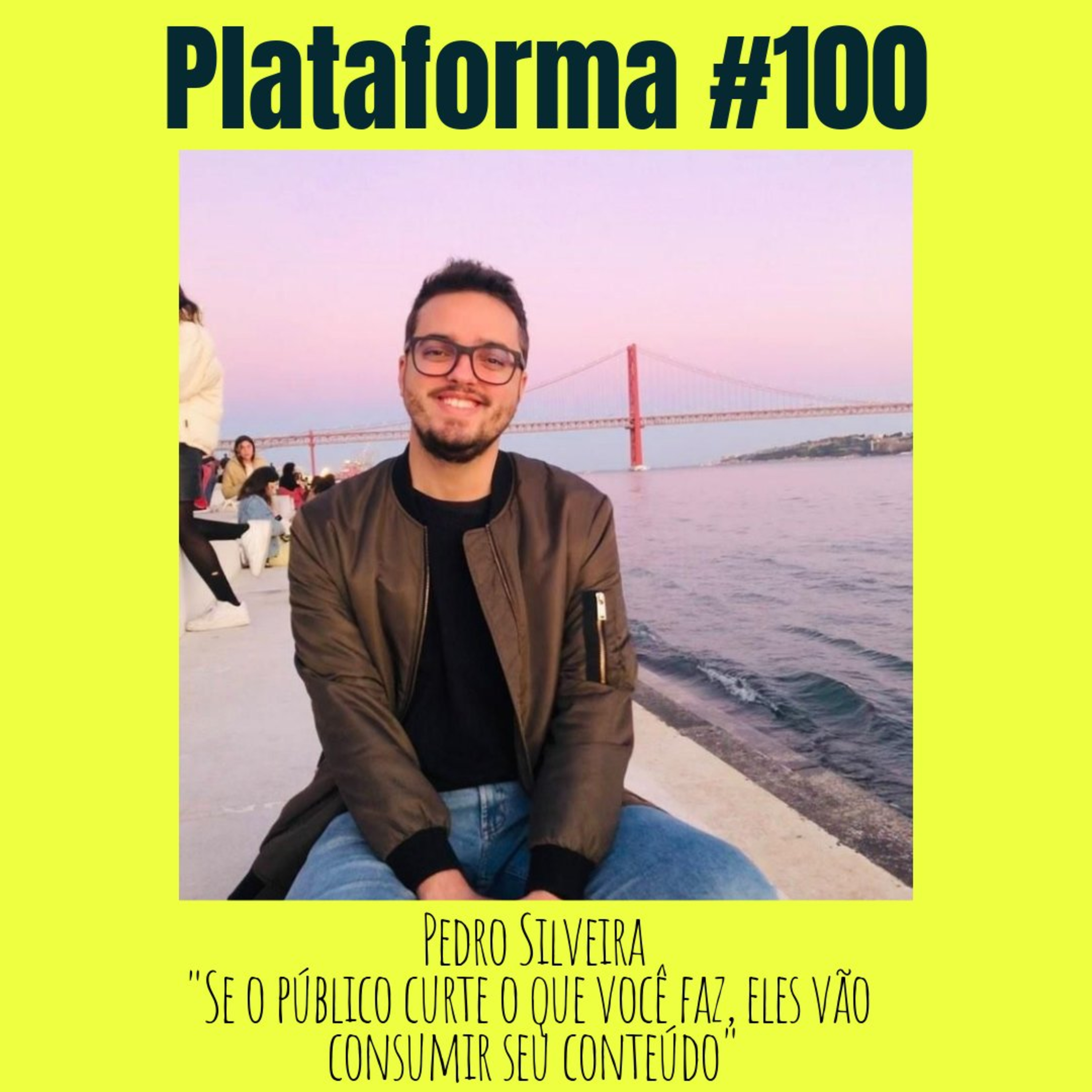 PEDRO SILVEIRA - Se o público curte o que você faz, eles vão consumir seu conteúdo - PLATAFORMA #100 episode artwork