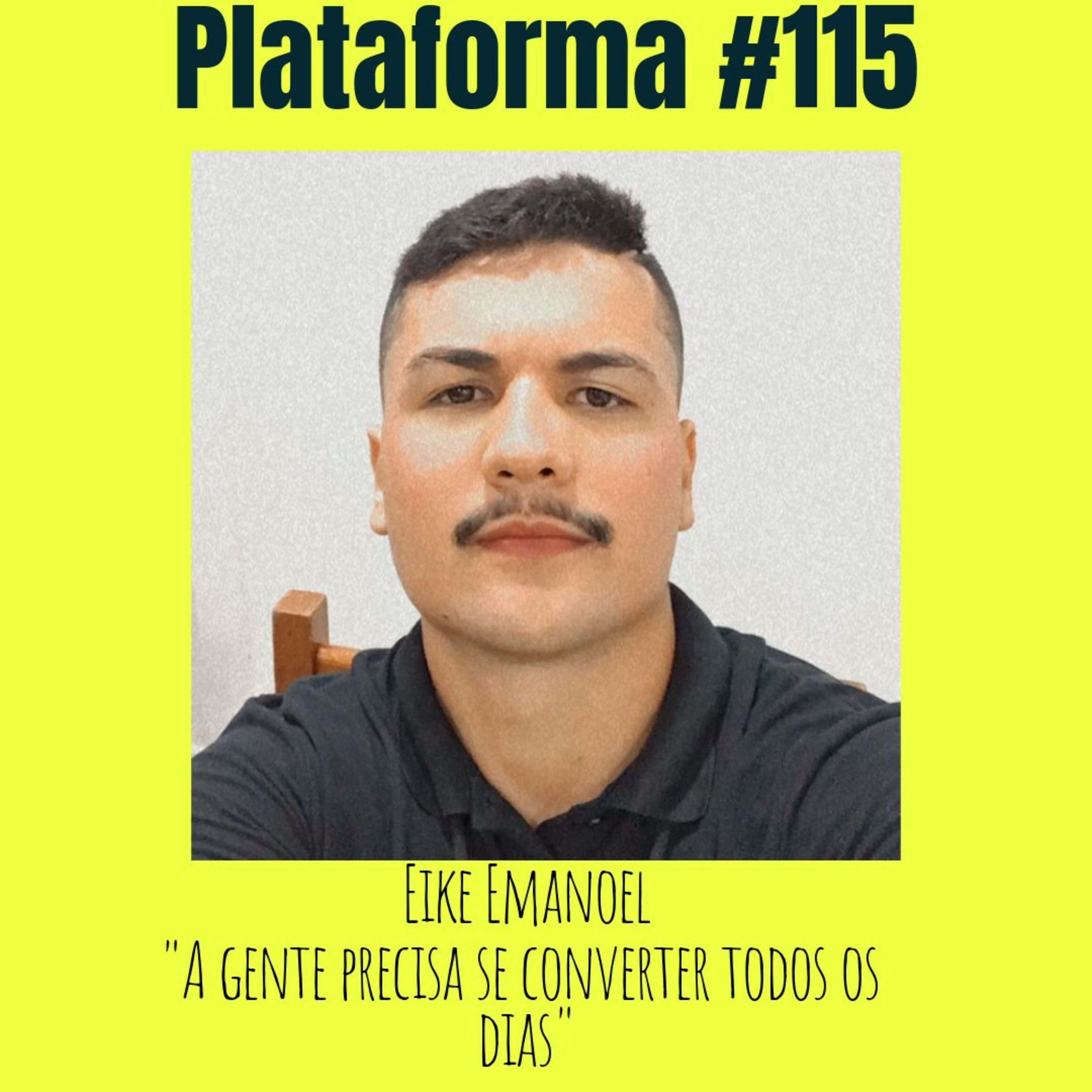 EIKE EMANOEL - A gente precisa se converter todos os dias - PLATAFORMA #115 episode artwork