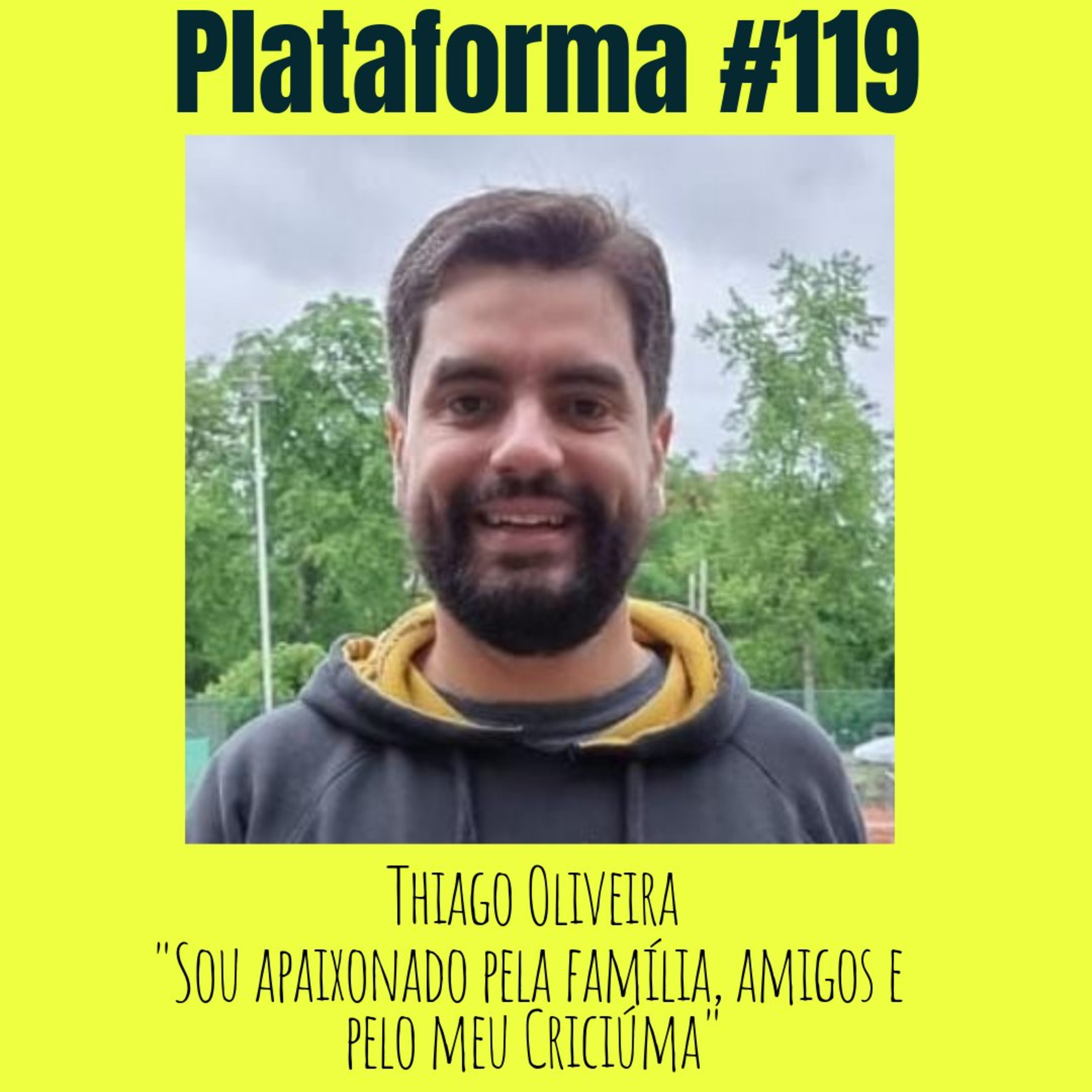 THIAGO OLIVEIRA - Sou apaixonado pela família, amigos e pelo meu Criciúma - PLATAFORMA #119 episode artwork