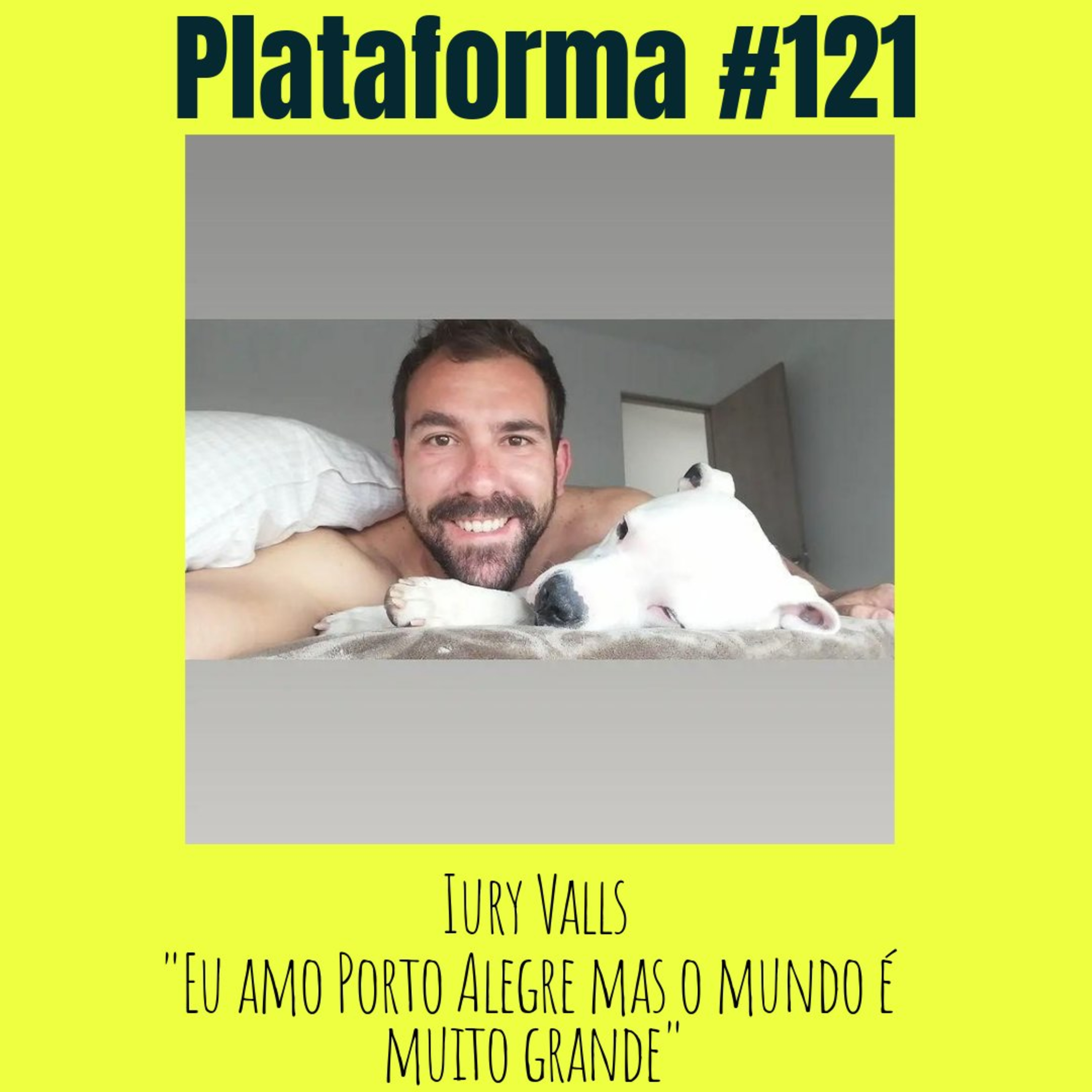 IURY VALLS - Eu amo Porto Alegre mas o mundo é muito grande - PLATAFORMA #121 episode artwork
