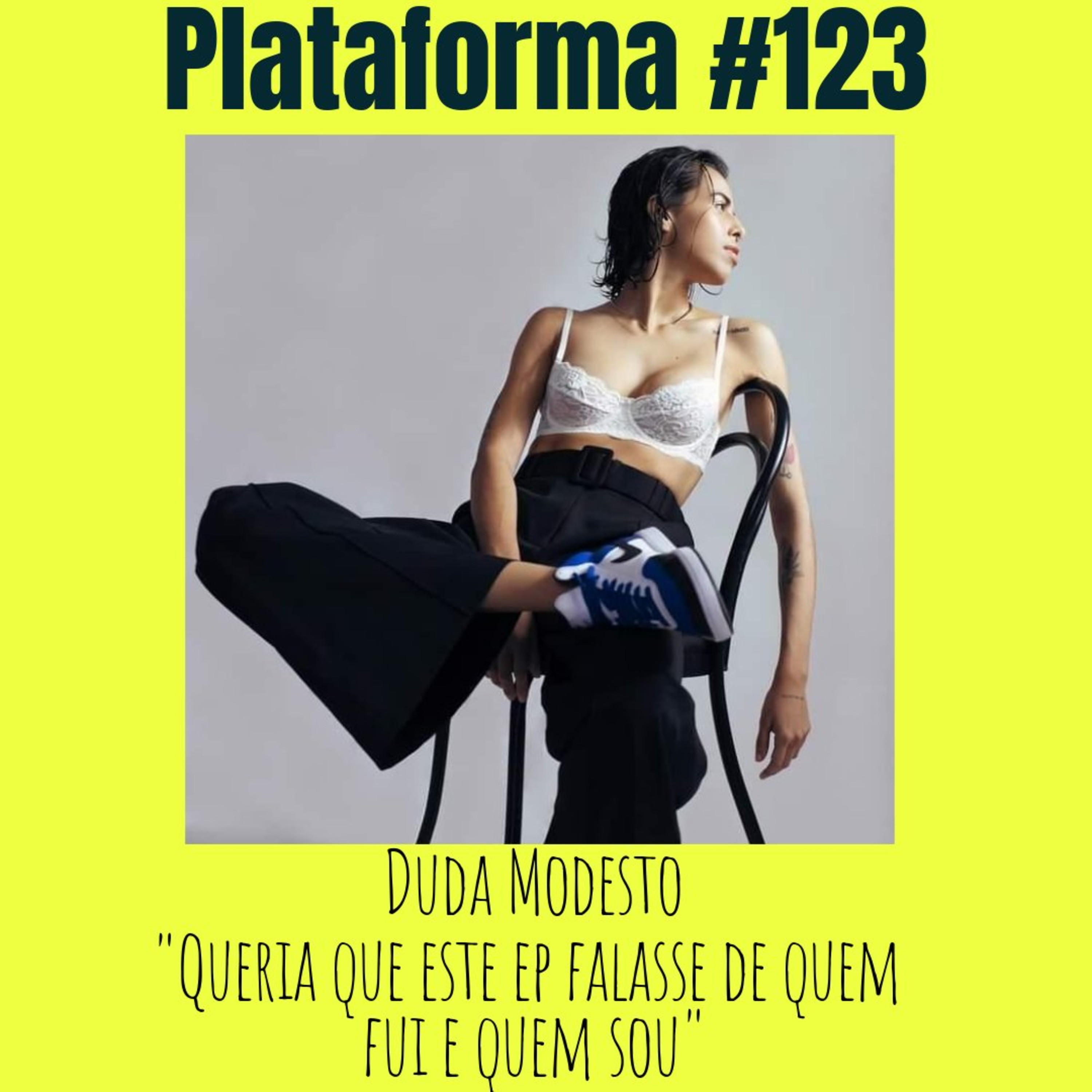 DUDA MODESTO - Queria que este EP falasse de quem fui e quem sou - PLATAFORMA #123 episode artwork