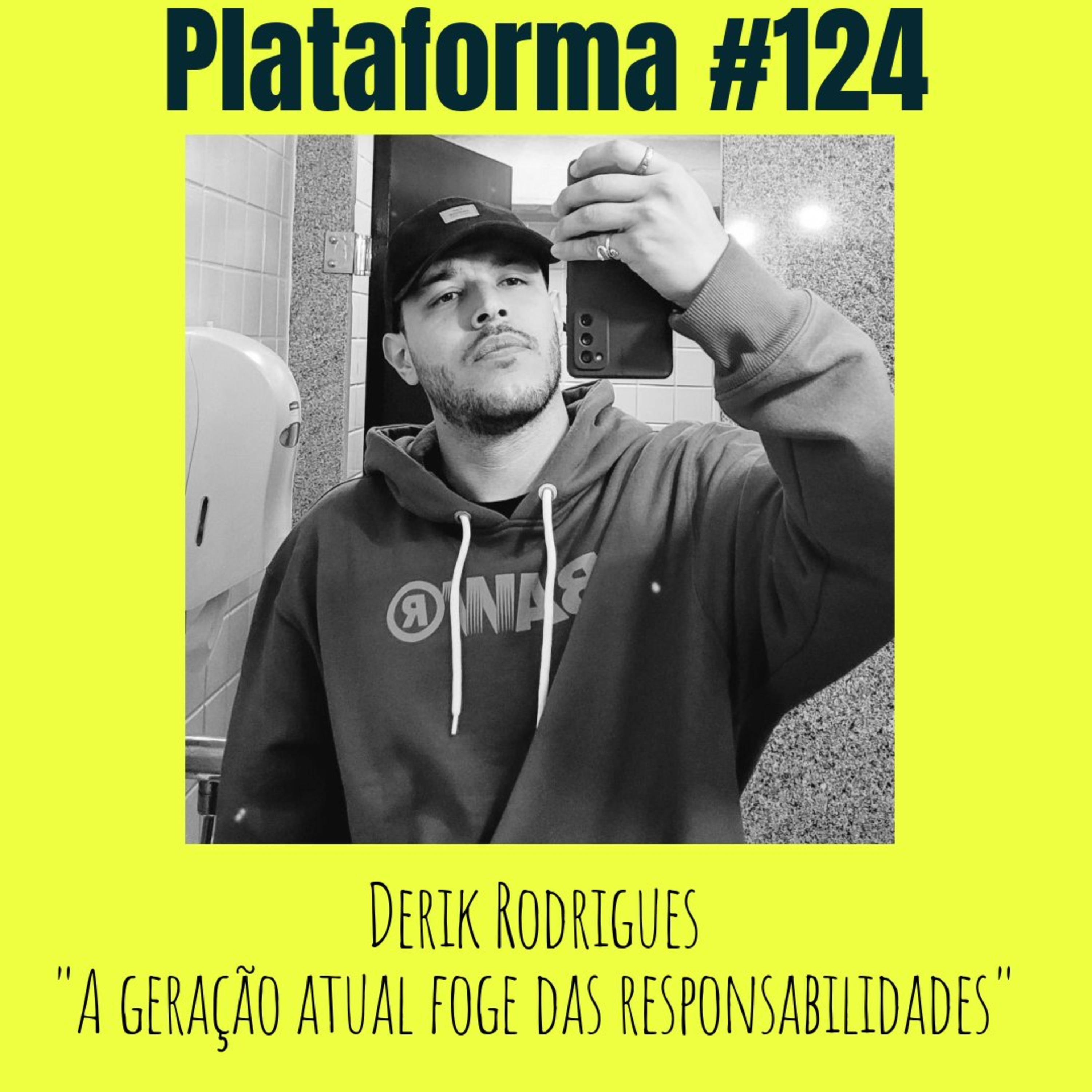 DERIK RODRIGUES - A geração atual foge das responsabilidades - PLATAFORMA #124 episode artwork