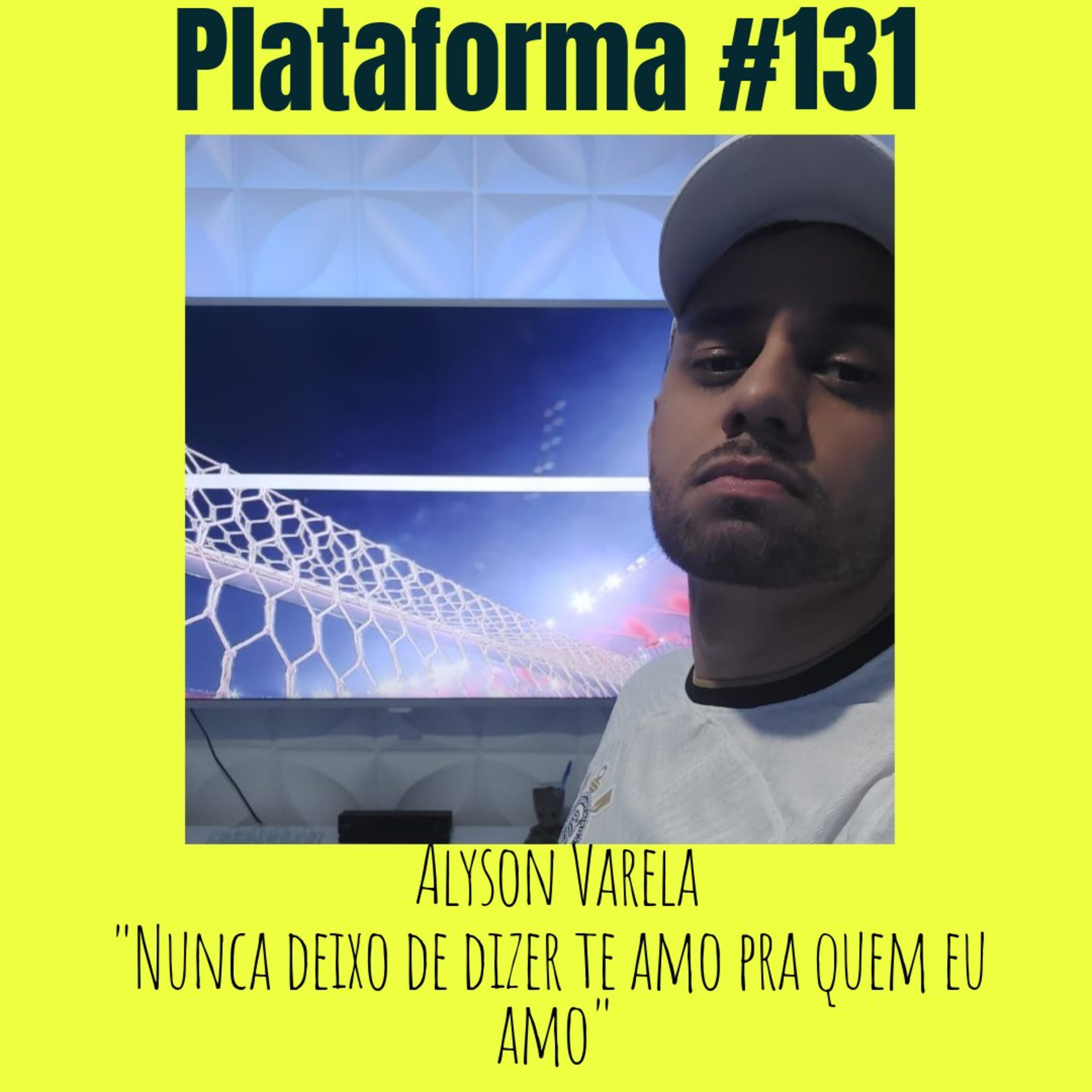 ALYSON VARELA - Nunca deixo de dizer "te amo" pra quem eu amo - PLATAFORMA #131 episode artwork