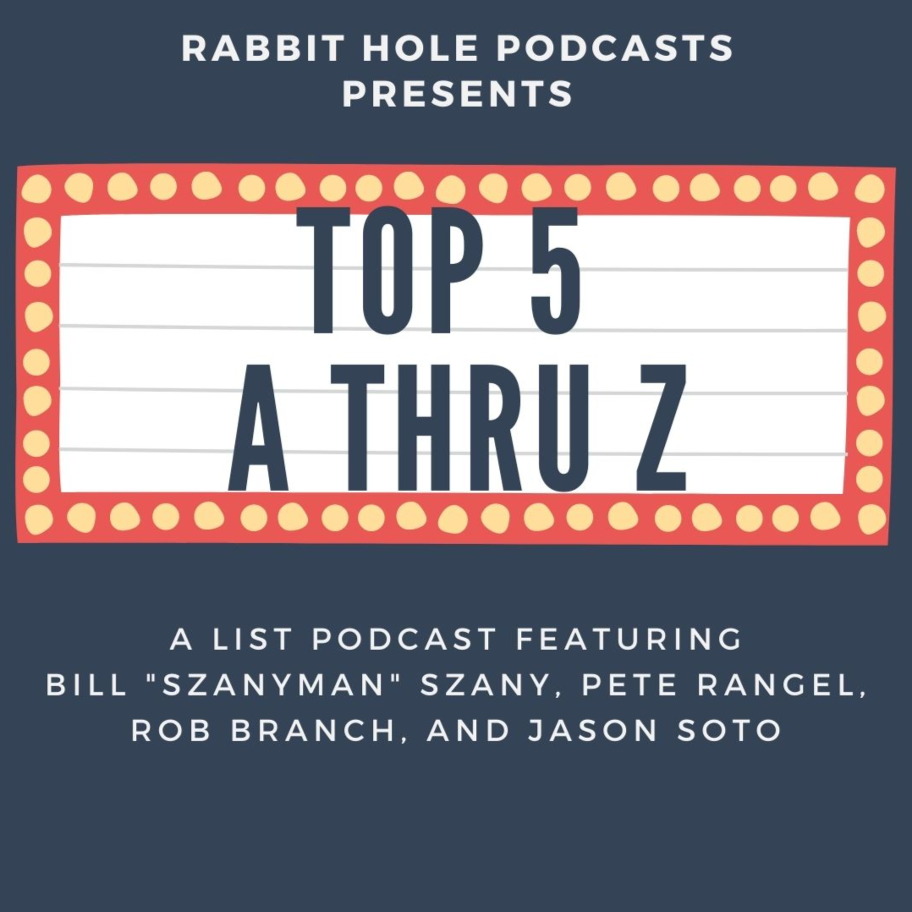 Top Five: A Thru Z