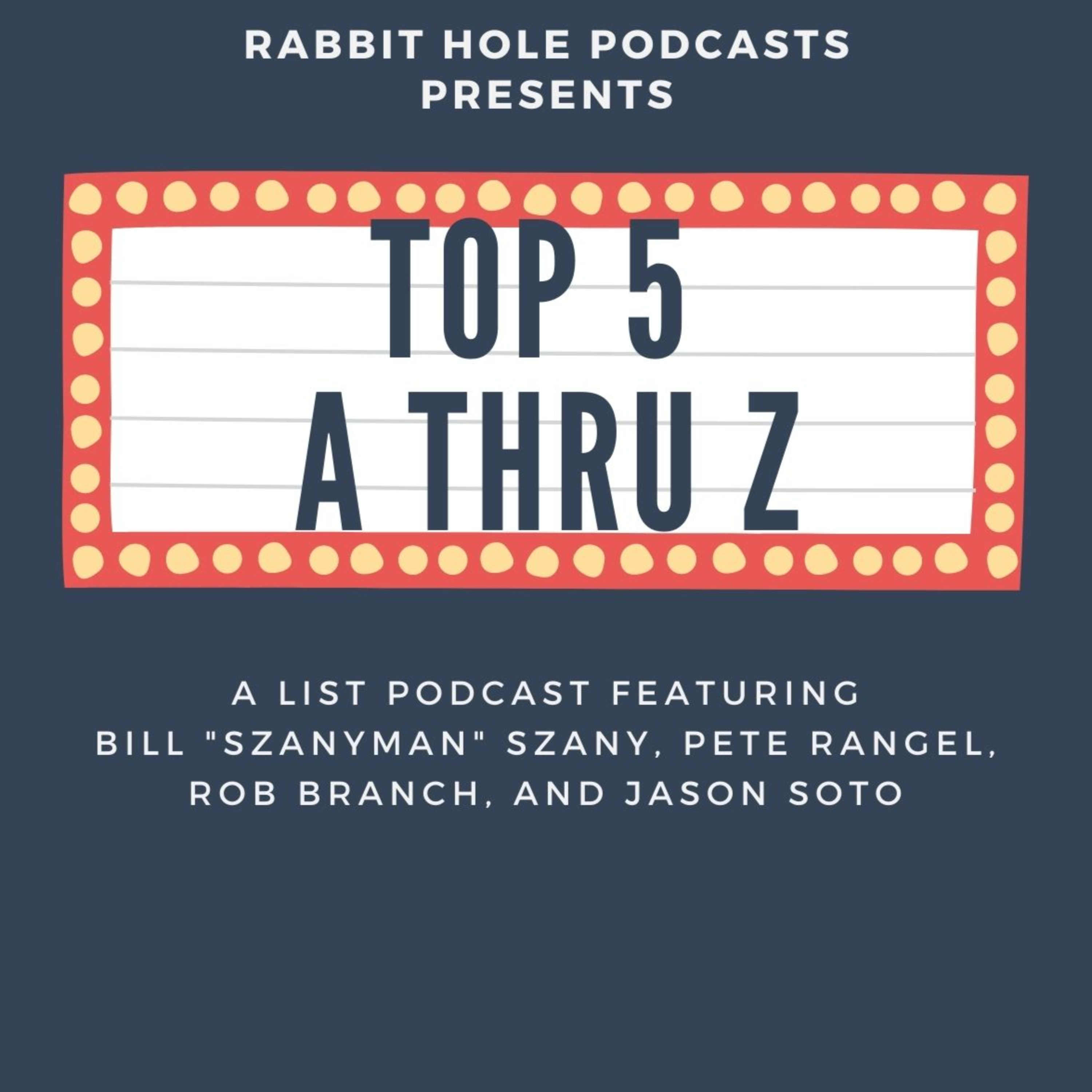 Top Five: A Thru Z