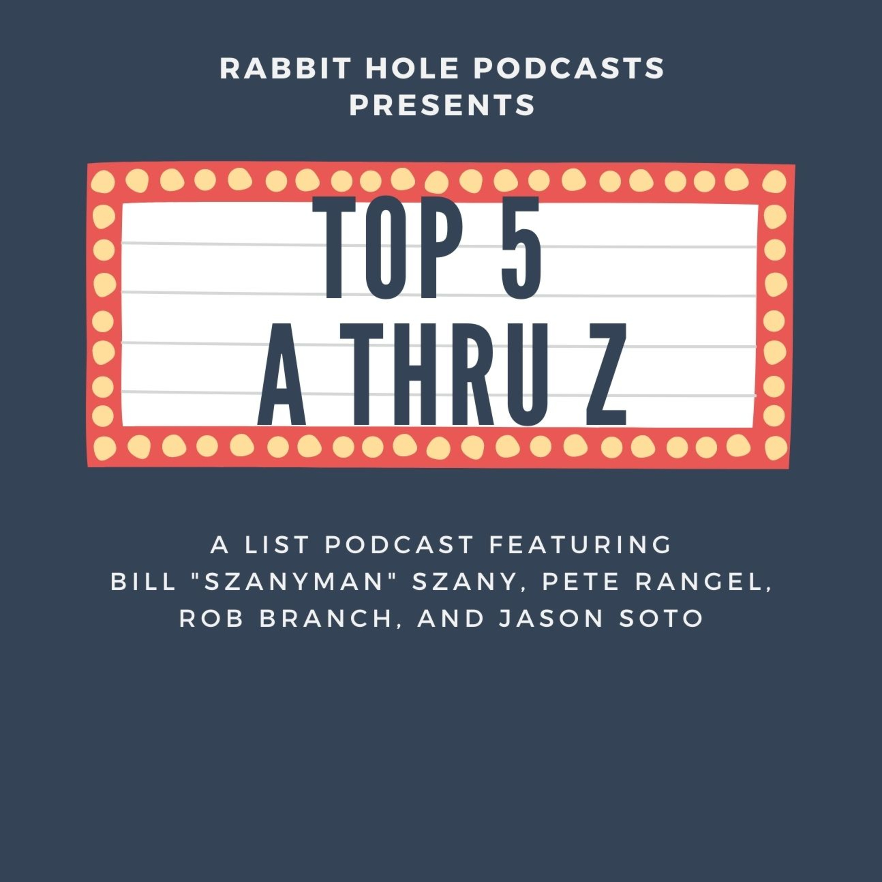 Top Five: A Thru Z