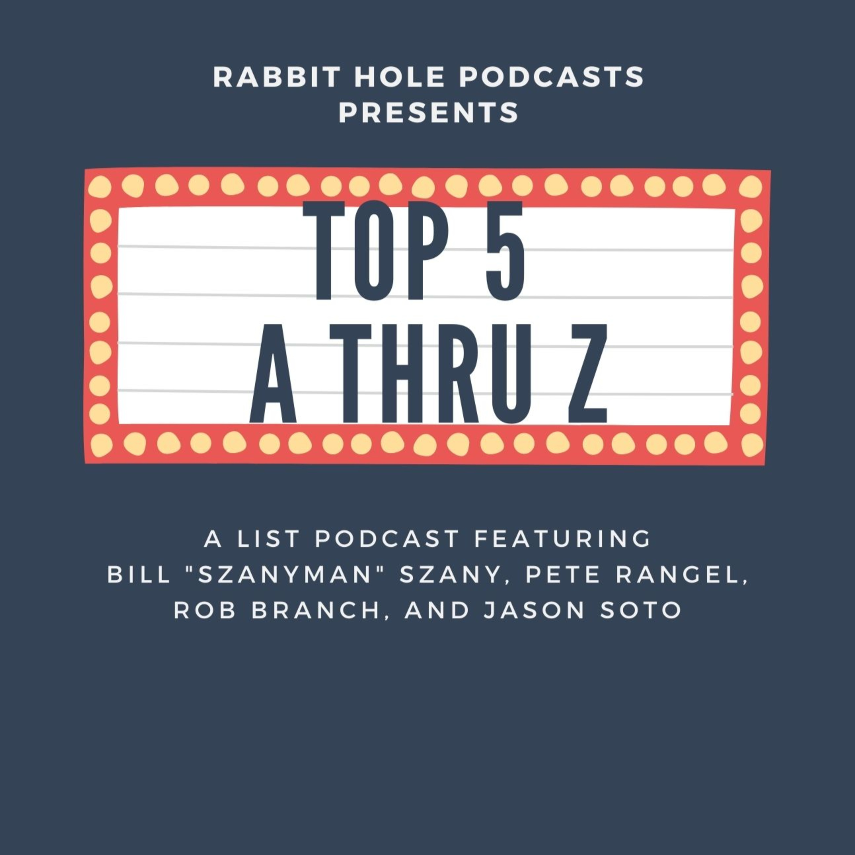 Top Five: A Thru Z