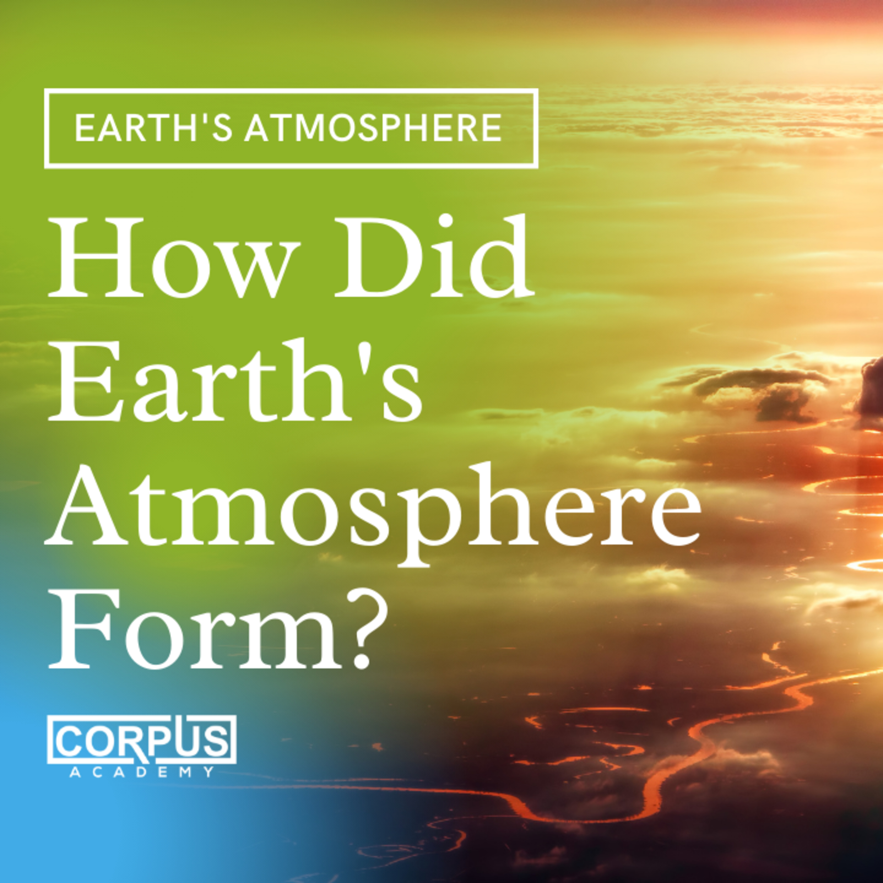 How Did The Earth's Atmosphere Form?