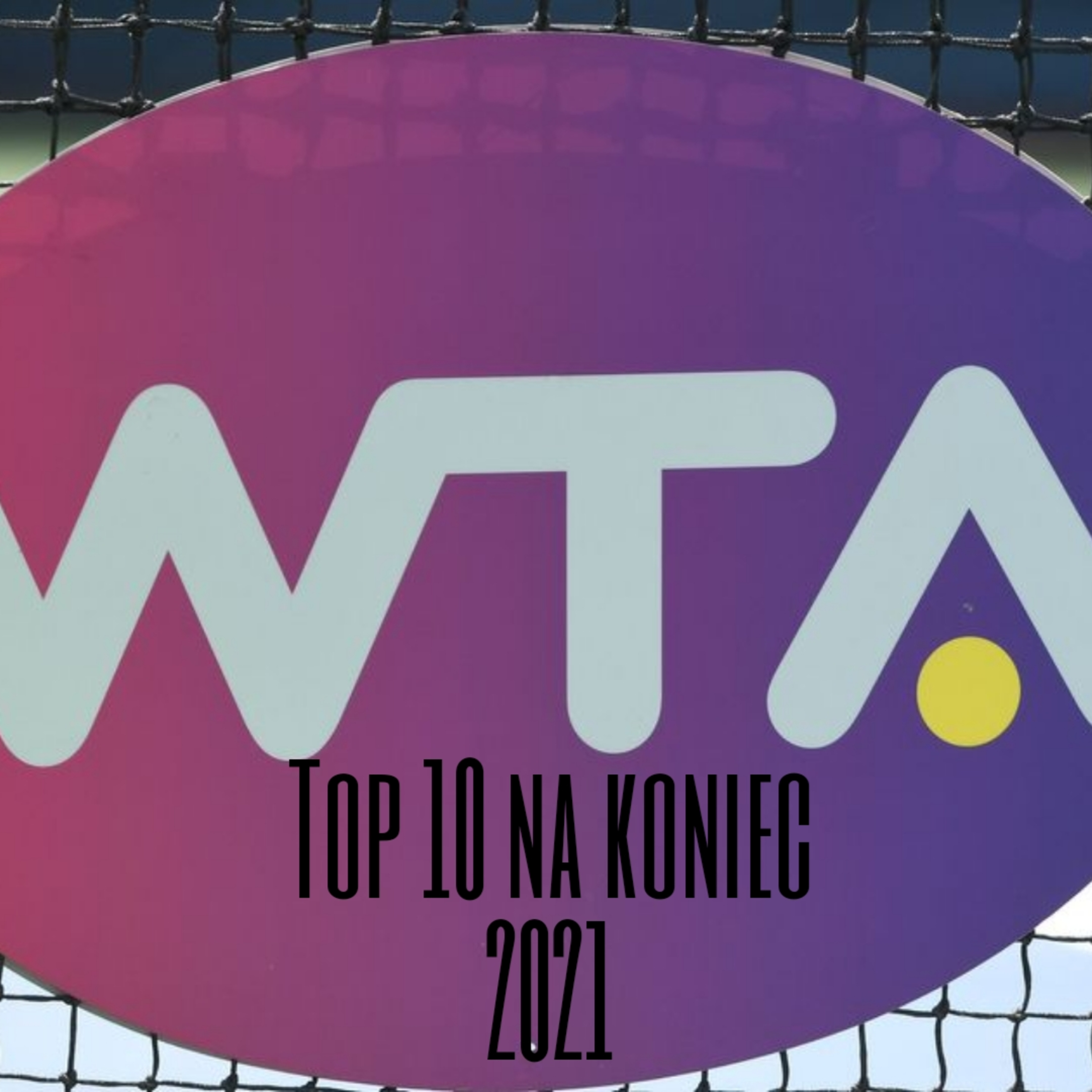 Przedsezonowe typy na top 10 WTA na 2021