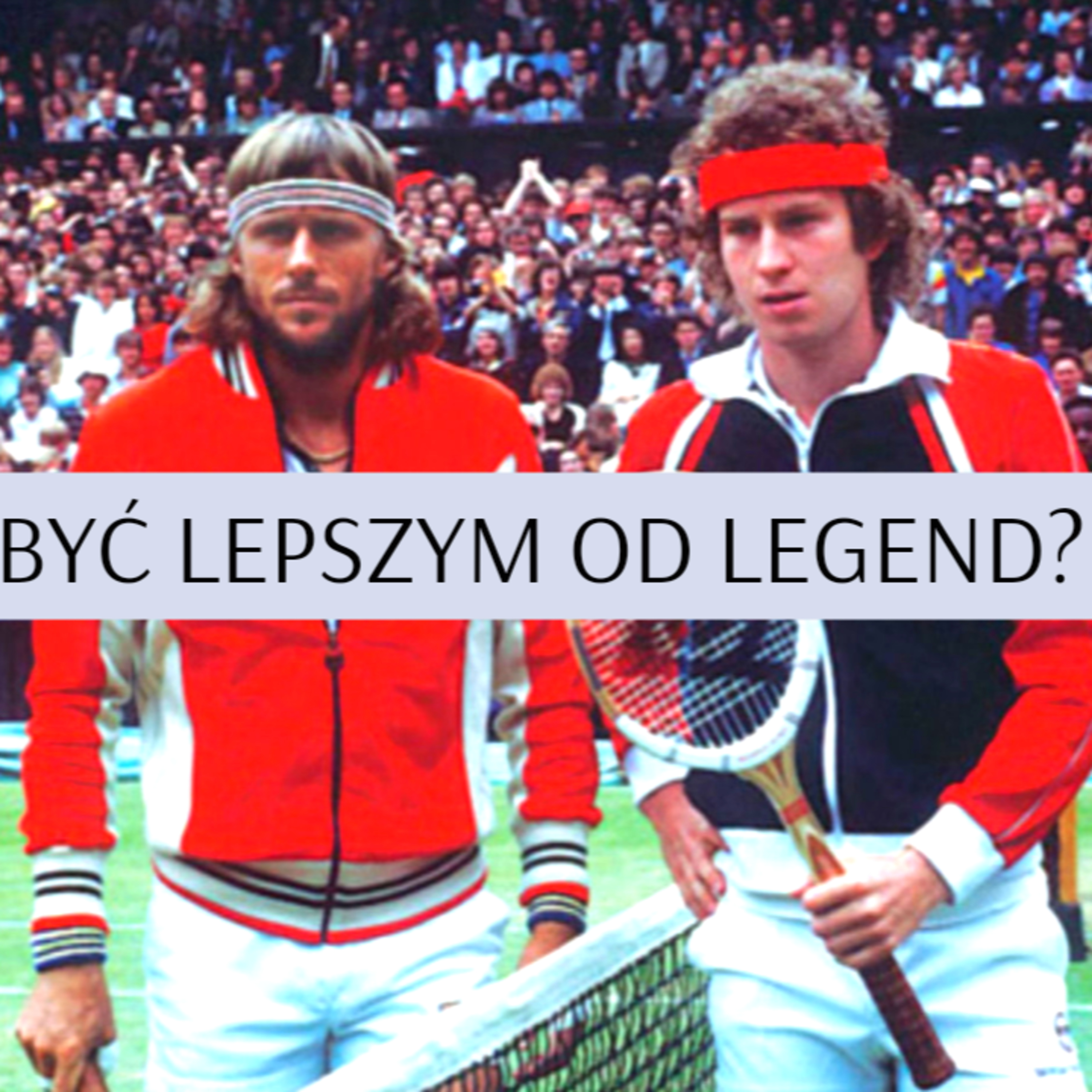 Być lepszym od legend?