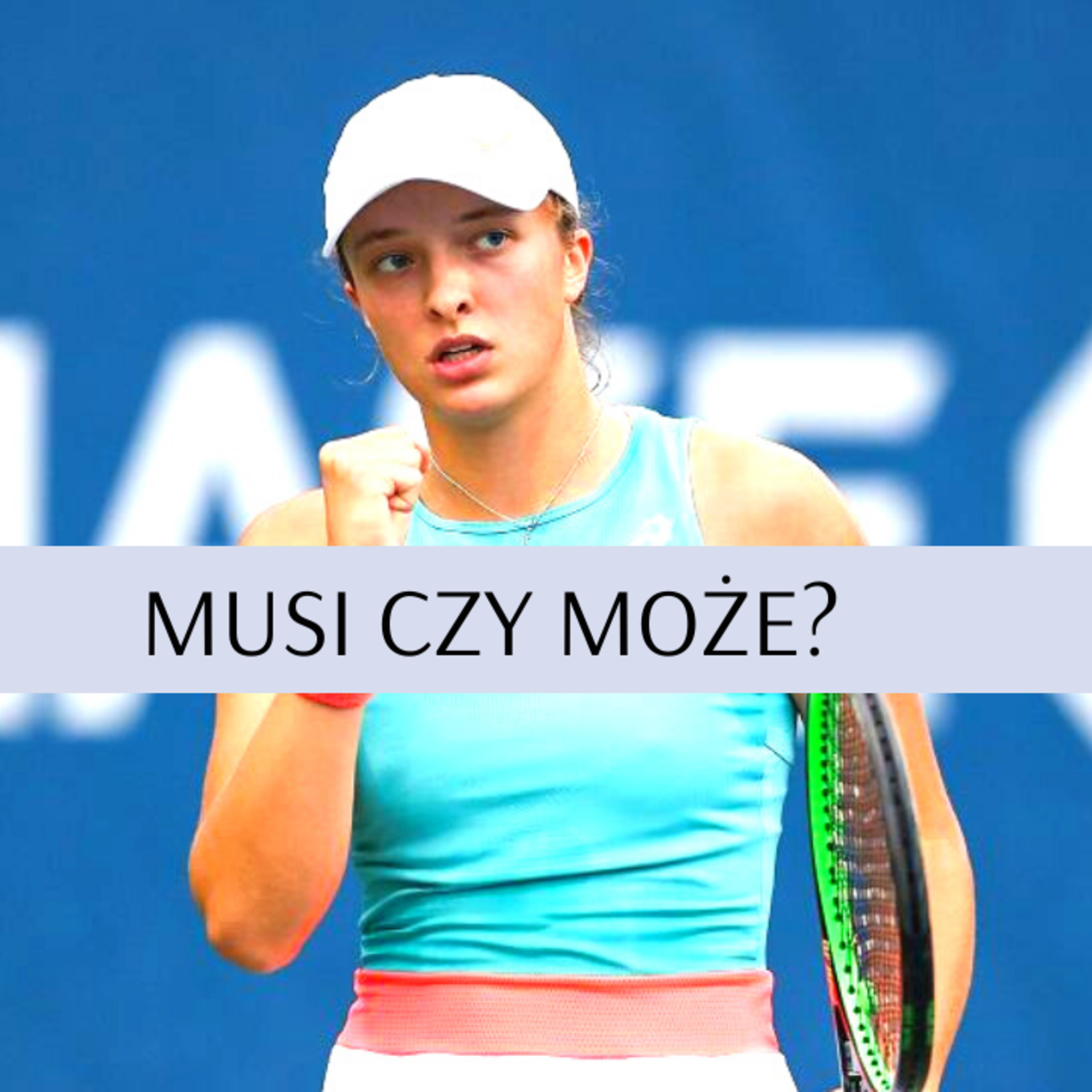 Iga Świątek - musi czy może?