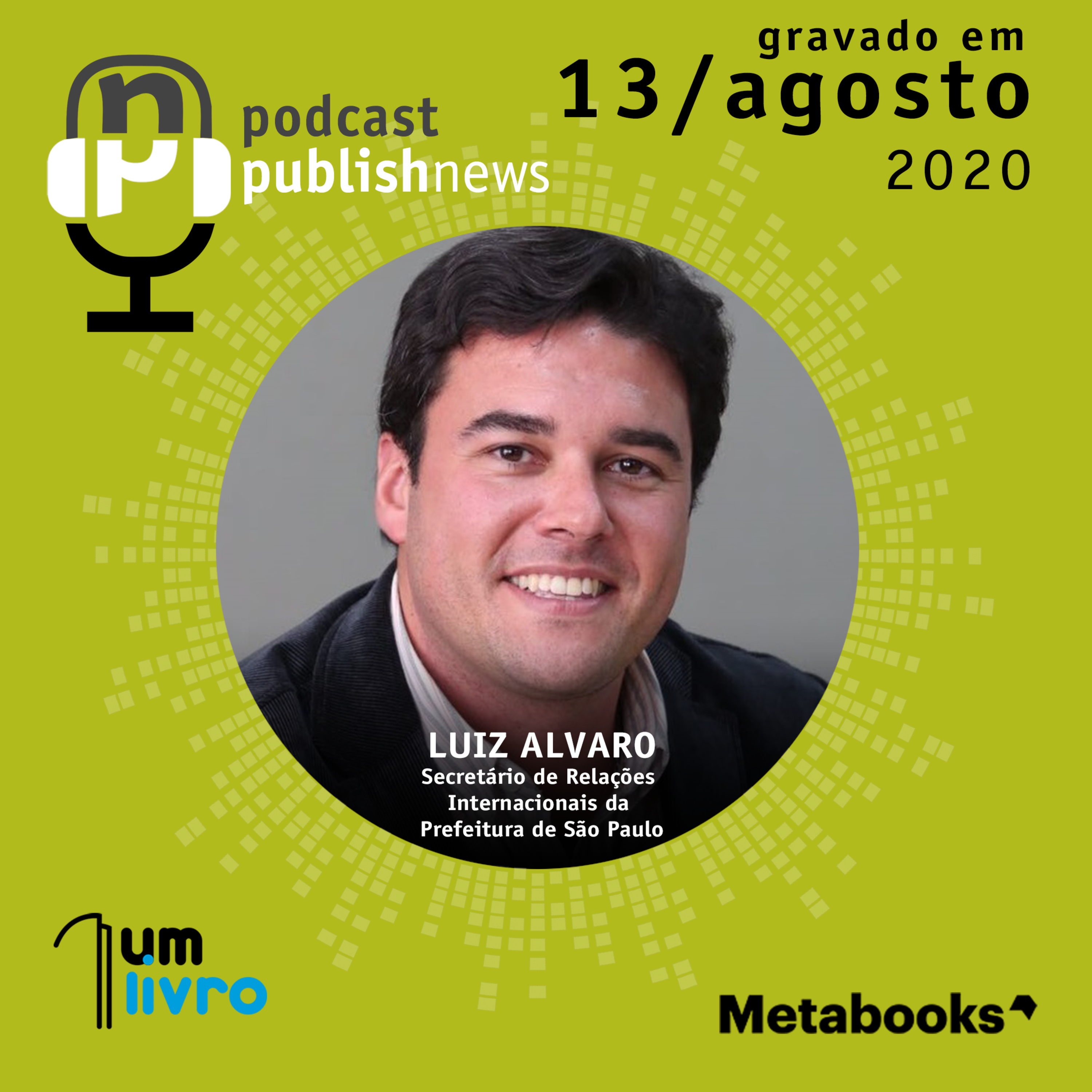 13/8/20 - Luiz Alvaro - Secretário de Relações Internacionais da Prefeitura de São Paulo episode artwork