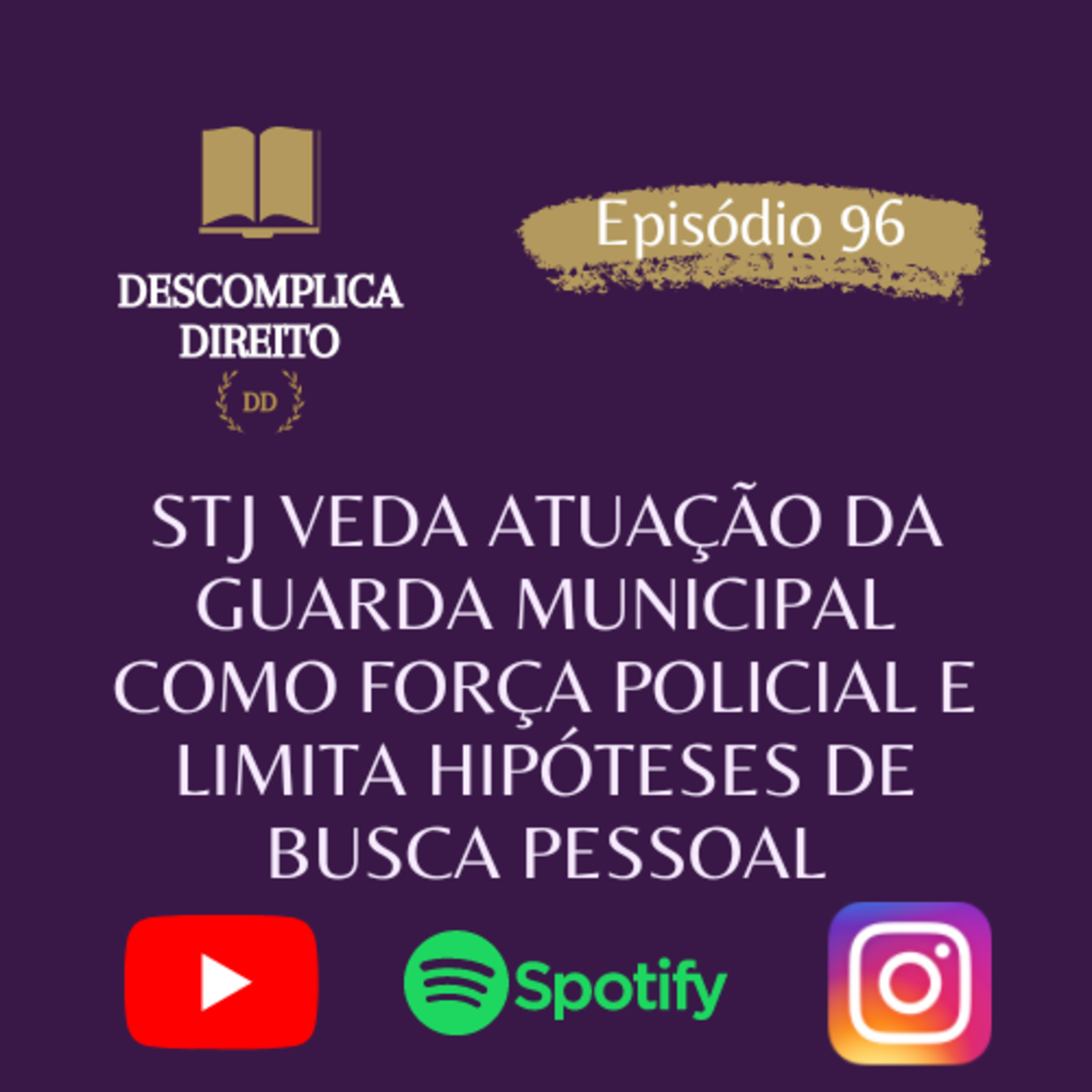 STJ VEDA ATUAÇÃO DA GUARDA MUNICIPAL COMO FORÇA POLICIAL E LIMITA HIPÓTESES DE BUSCA PESSOAL episode artwork