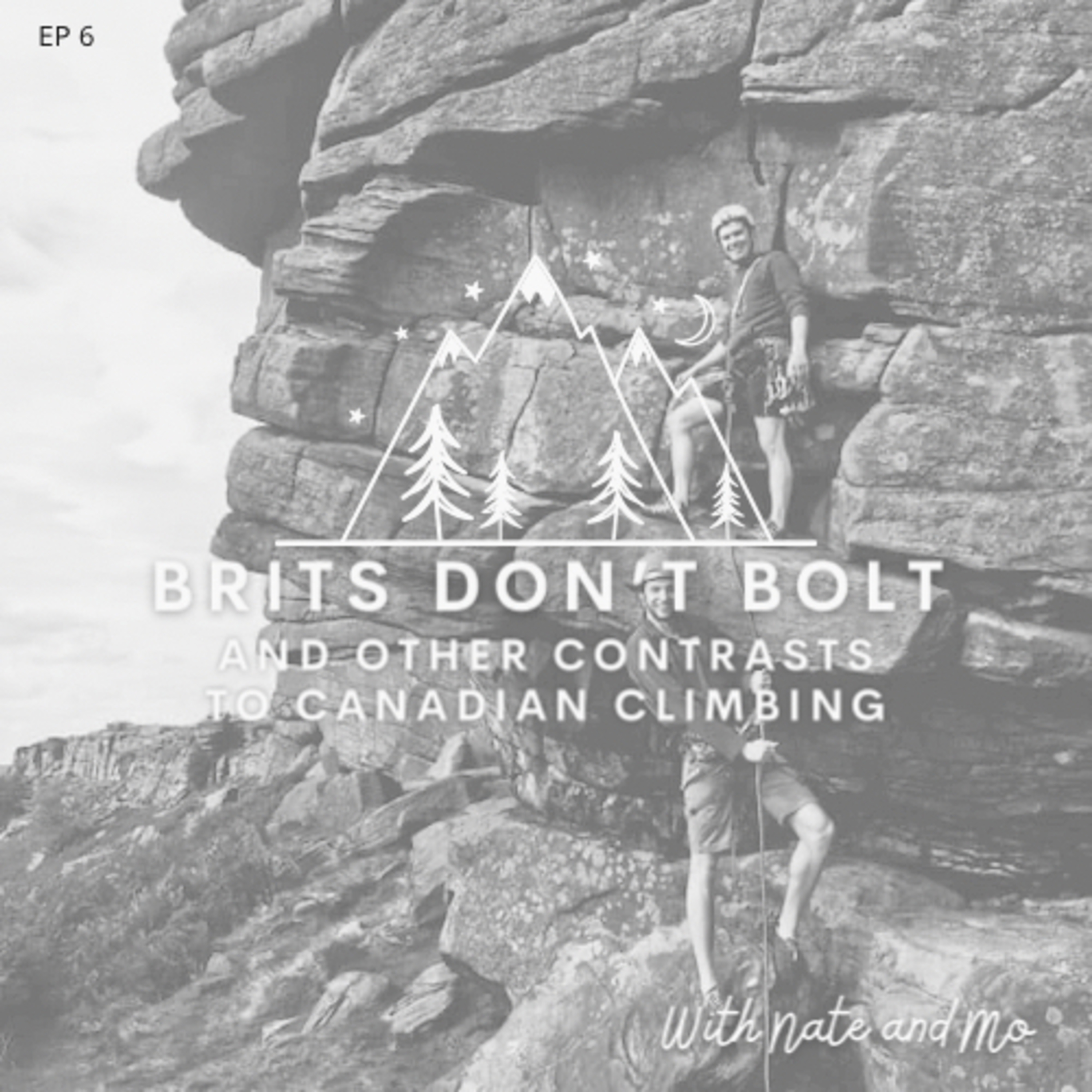 06 - Brits Don't Bolt (and other contrasts to Canadian Climbing) 