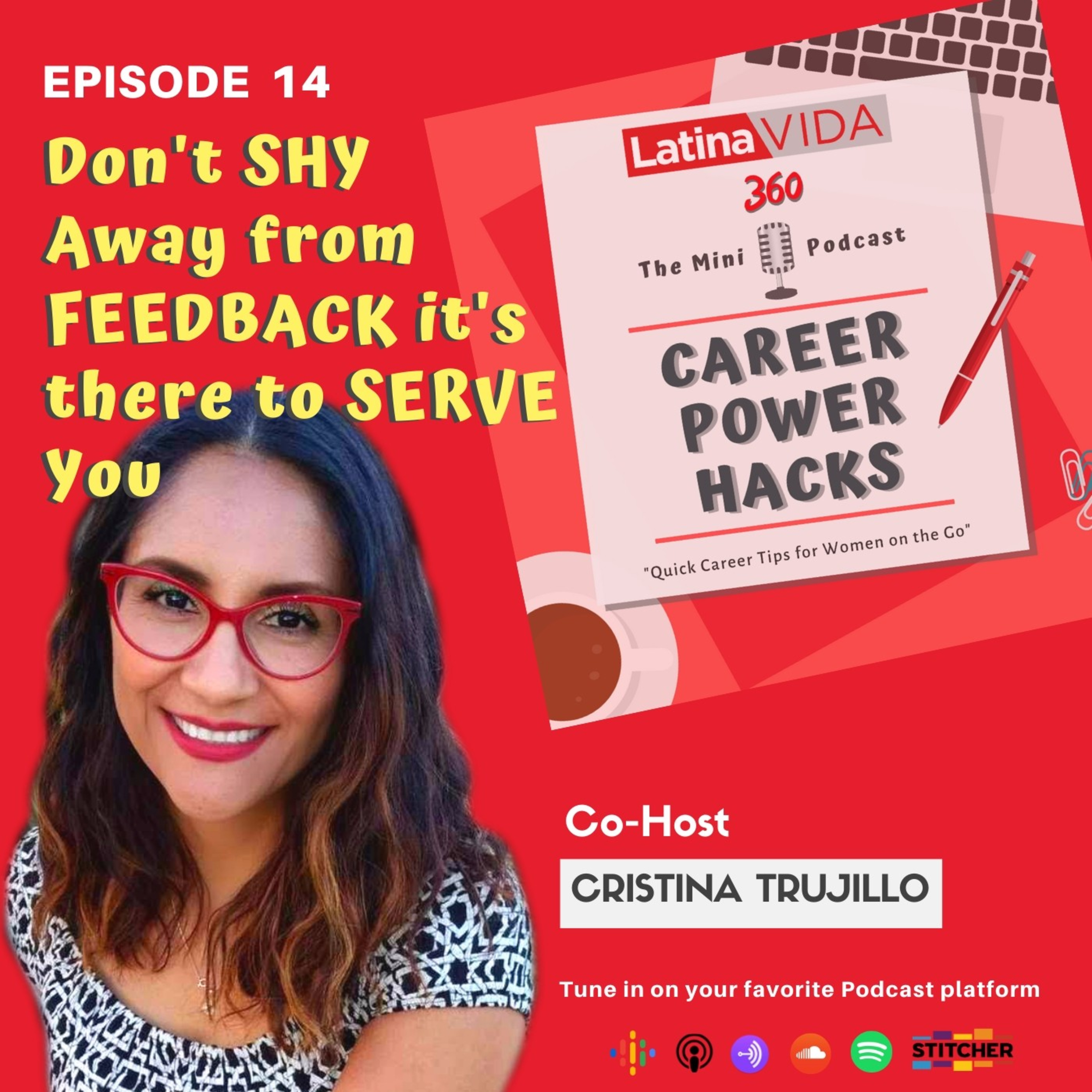 Ep. 14 - Don't Shy Away From Feedback, It's There To Serve You