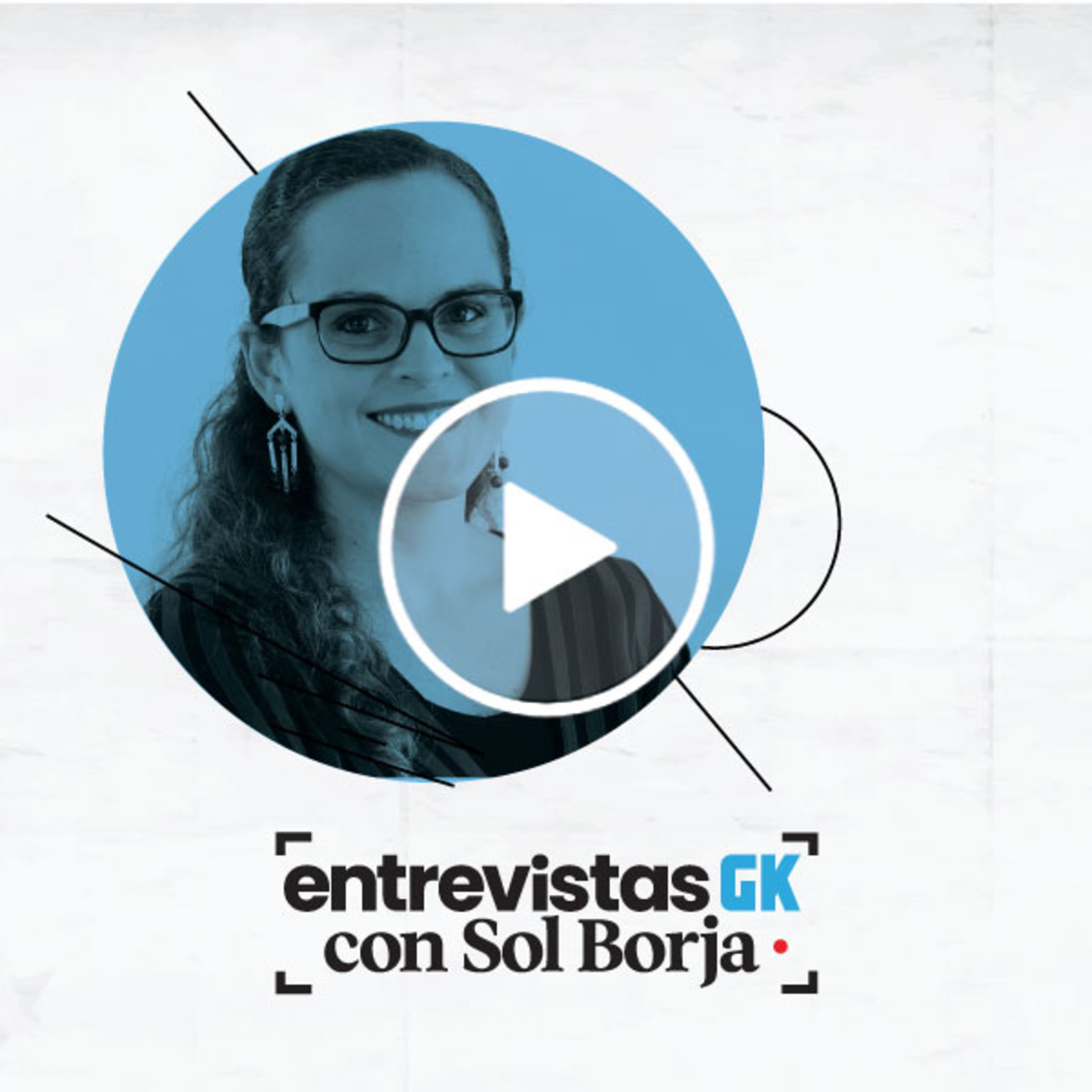 Entrevistas GK con Sol Borja