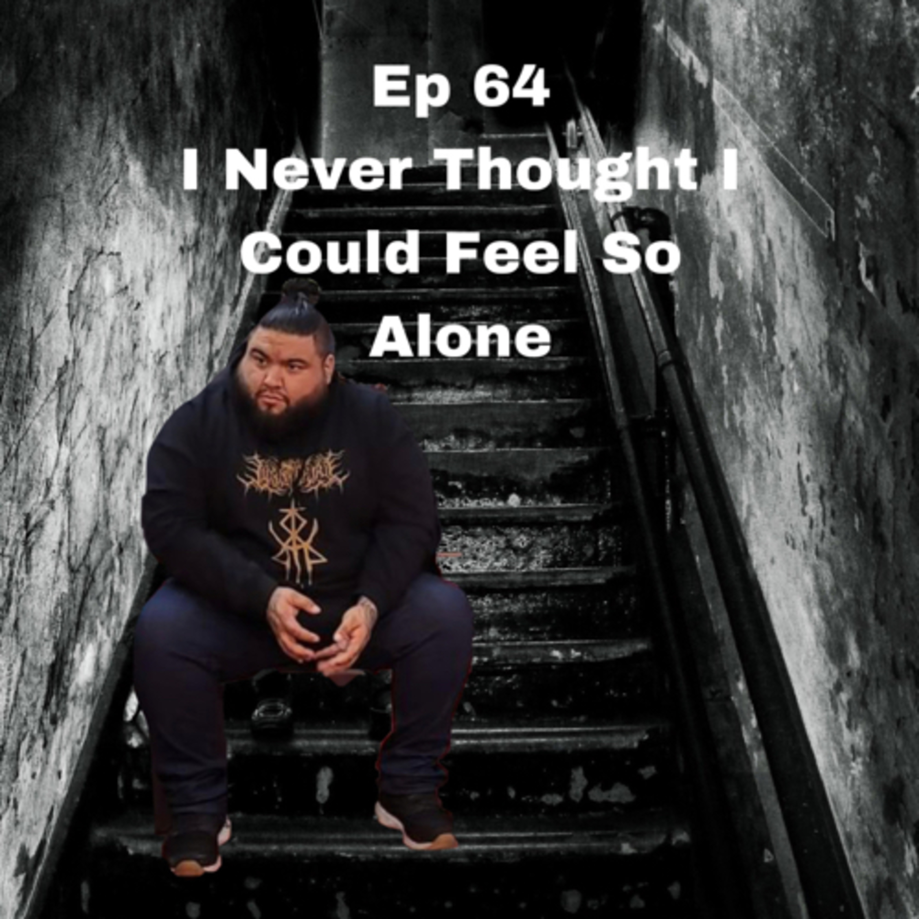 I Never Thought I Could Feel So Alone - The TJU Show #64 episode artwork