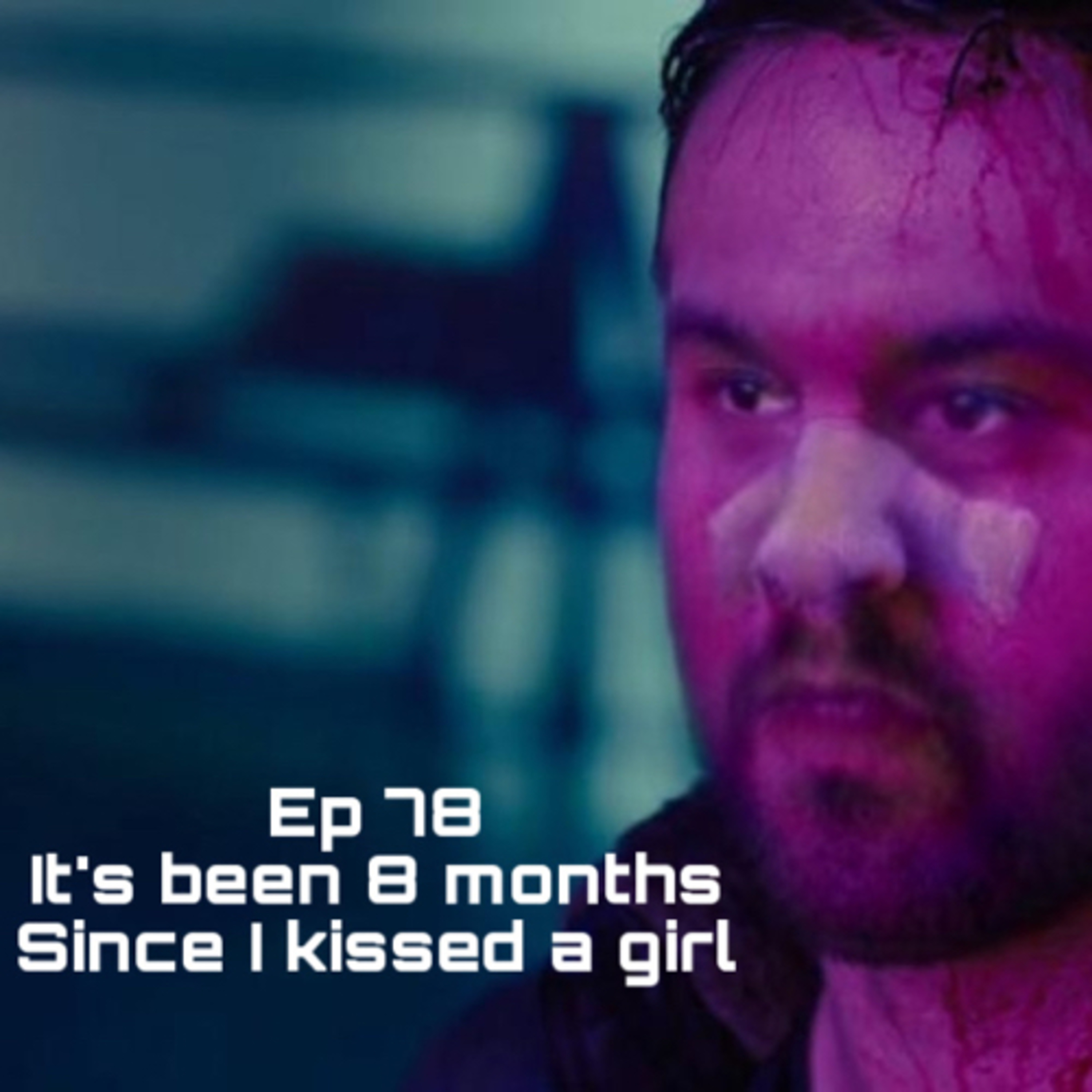 I Haven’t Kissed a Girl in 8 Months - The TJU Show #78 episode artwork