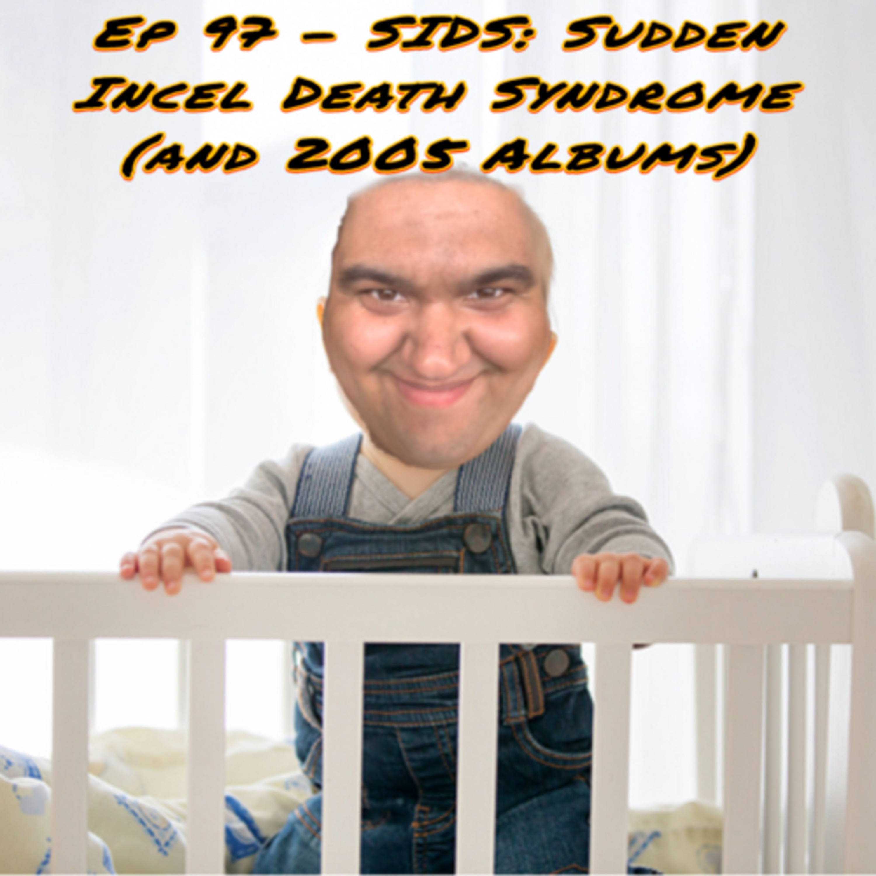 Sudden Incel Death Syndrome (S.ID.S) and 05 - The TJU Show #97 episode artwork