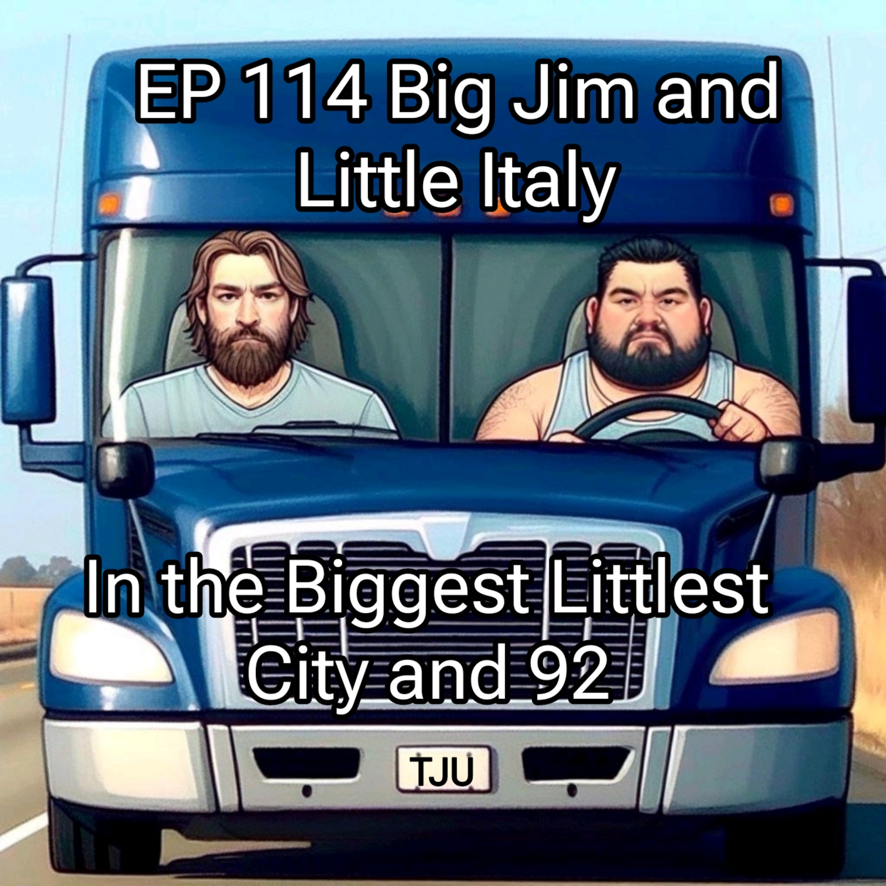Big Jim and Little Italy in the Biggest Smallest City and 92 - The TJU Show #114 episode artwork