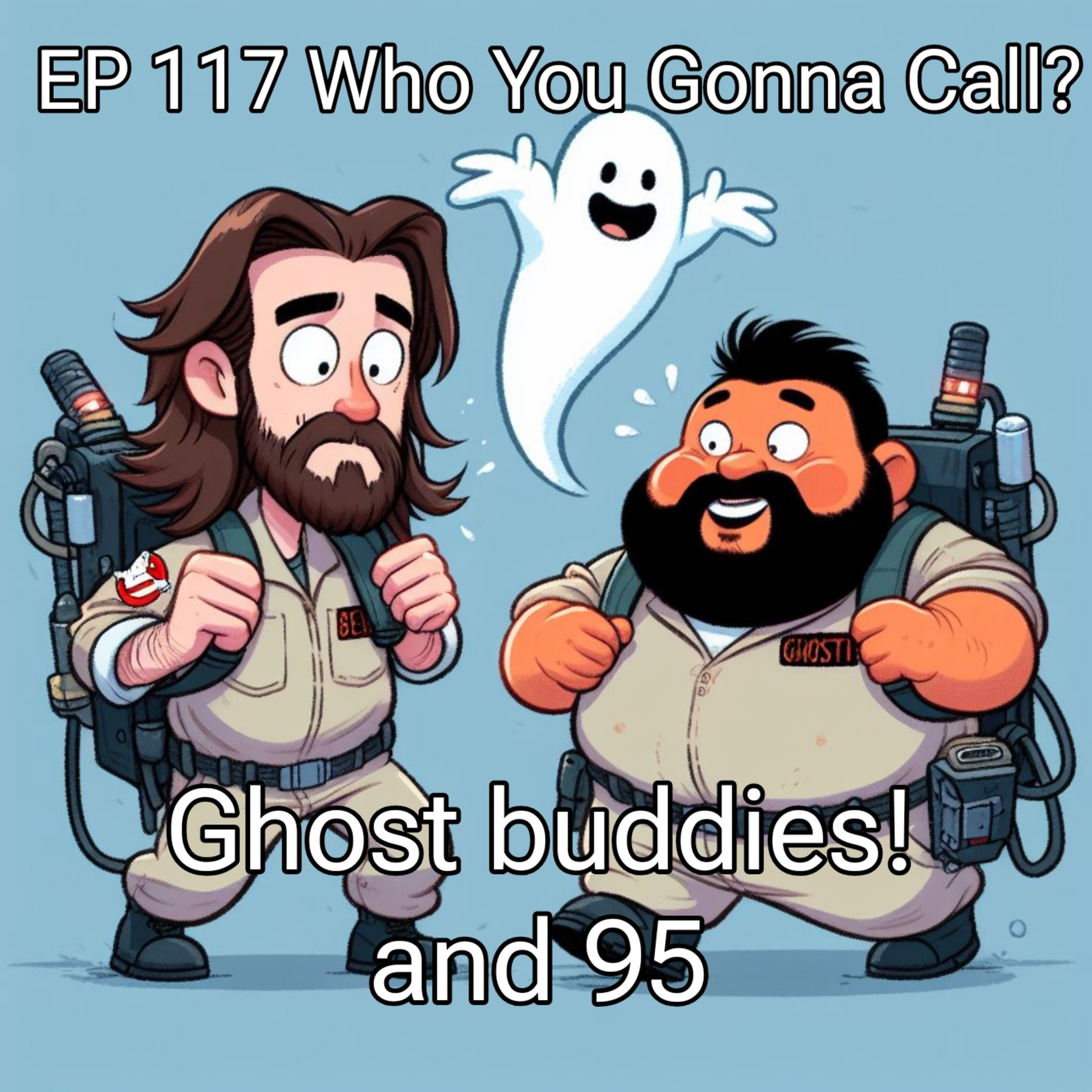 Who You Gonna Call? Ghostbuddies! and 95 - The TJU Show #117 episode artwork