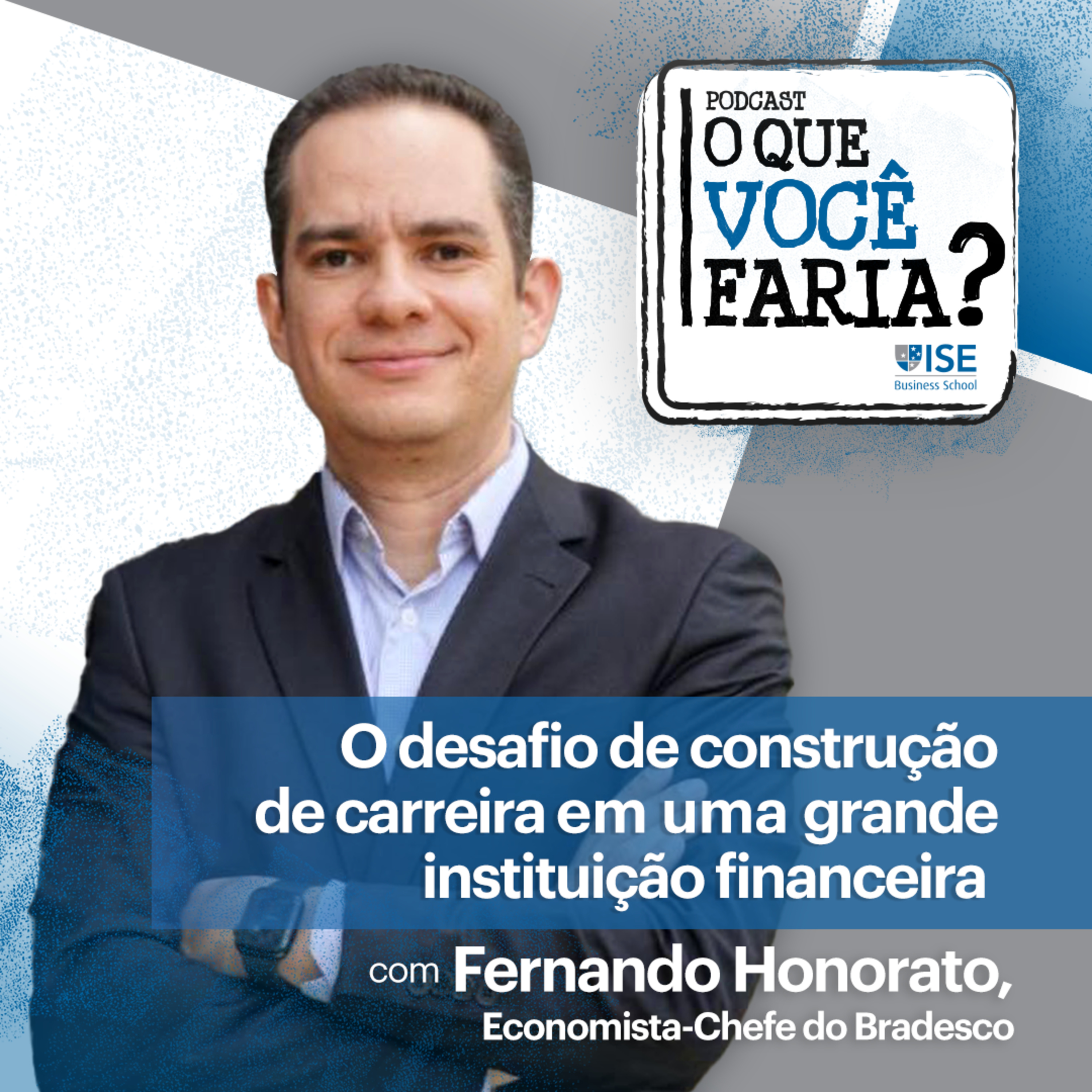O que você faria? - O Podcast do ISE Business School