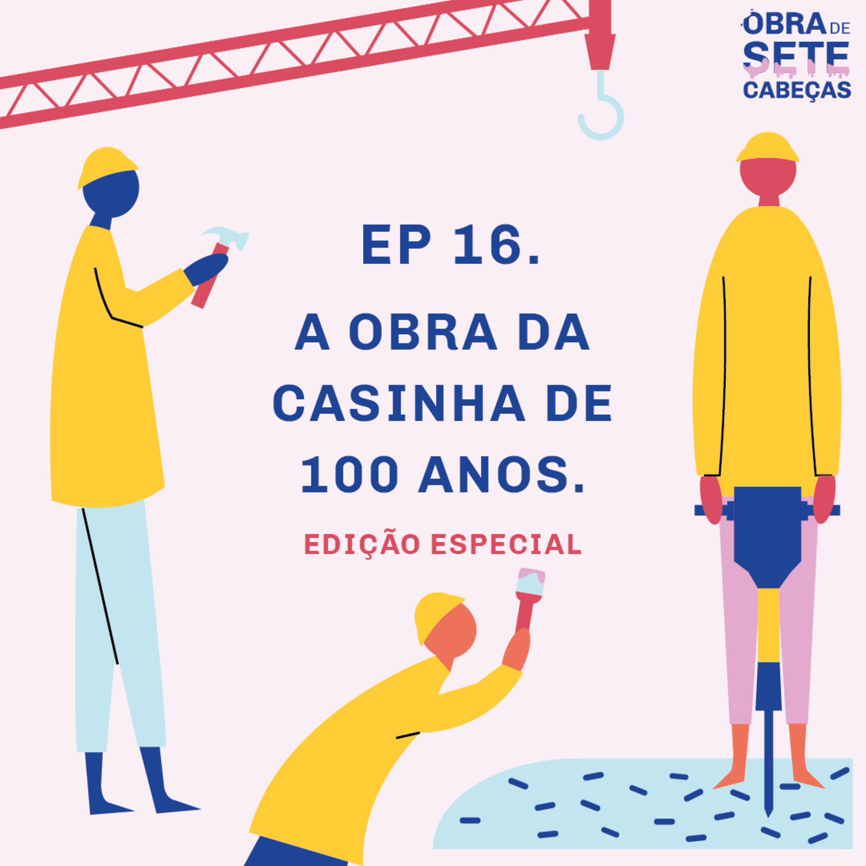 A Obra da Casinha de 100 anos - Episódio especial