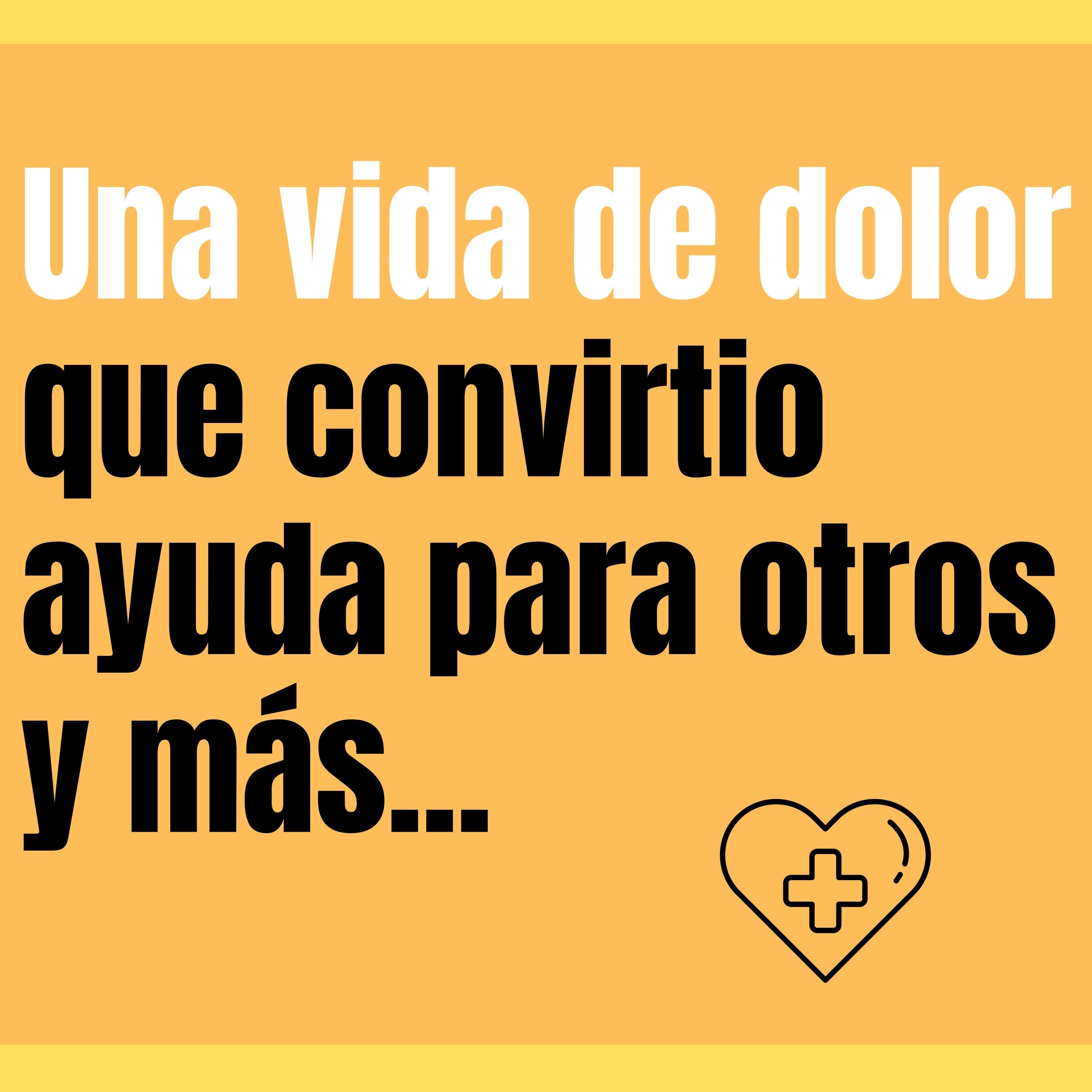 Una vida de dolor que convirtió en ayuda para otros