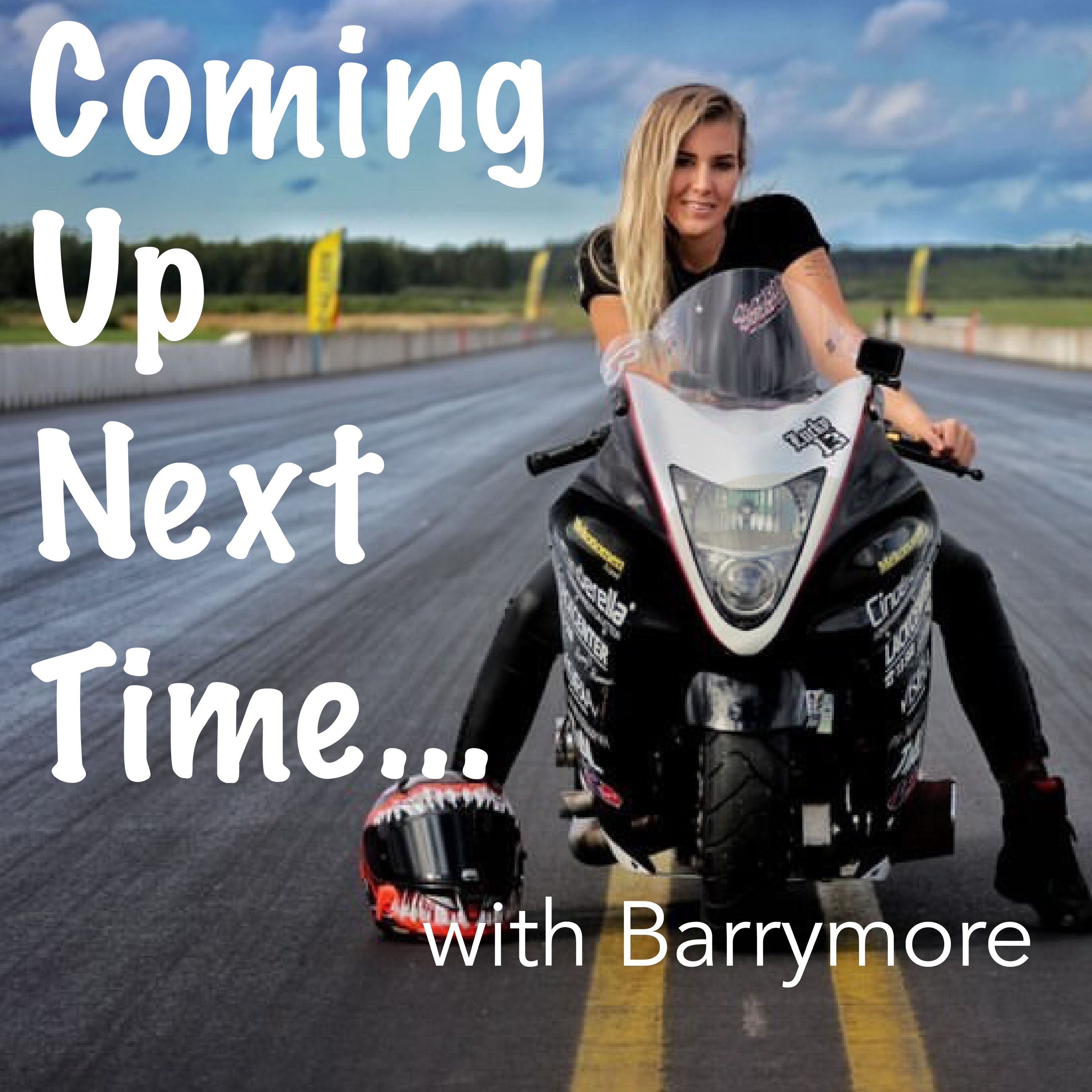 Coming Up Next Time, a Moto Podcast with Barrymore