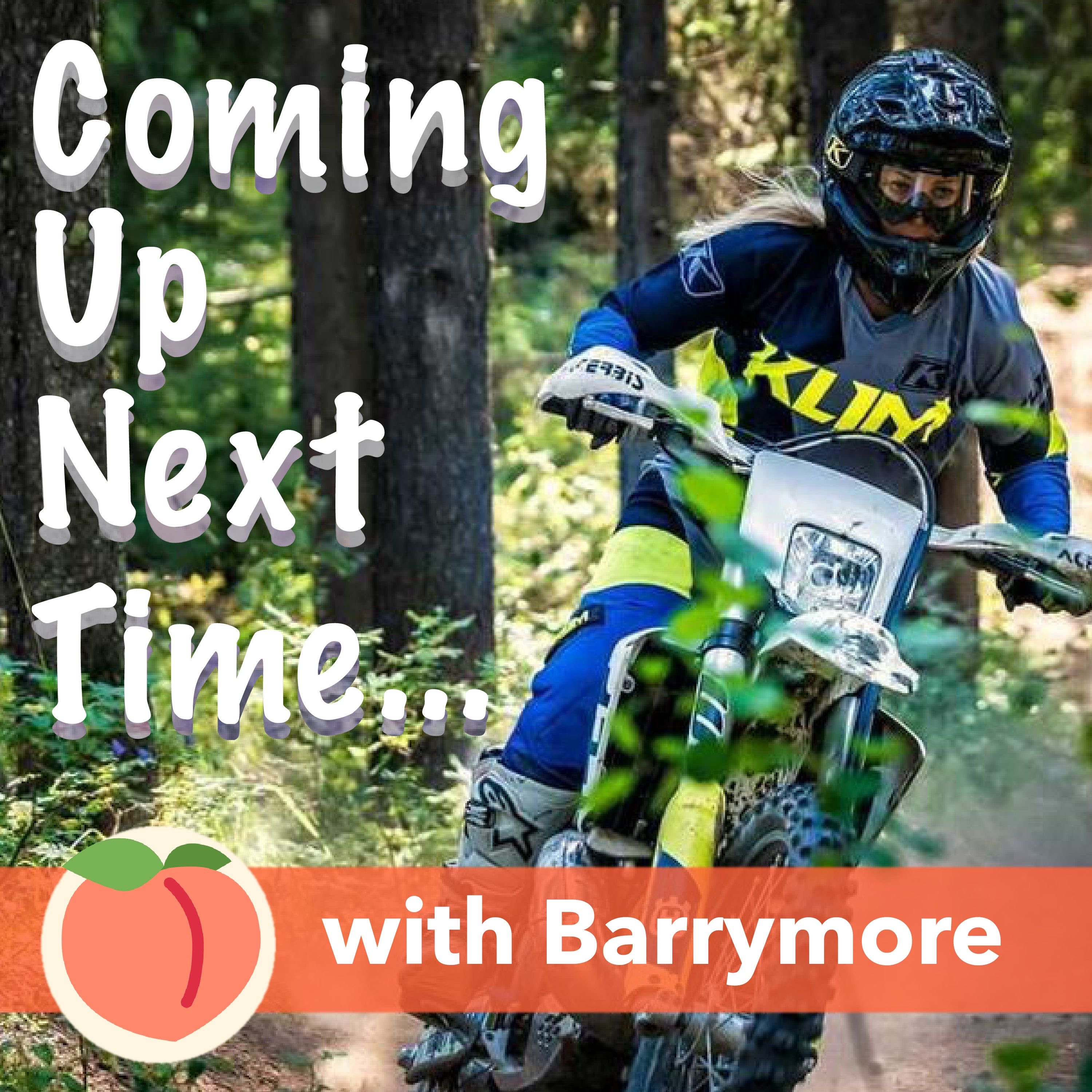 Coming Up Next Time, a Moto Podcast with Barrymore