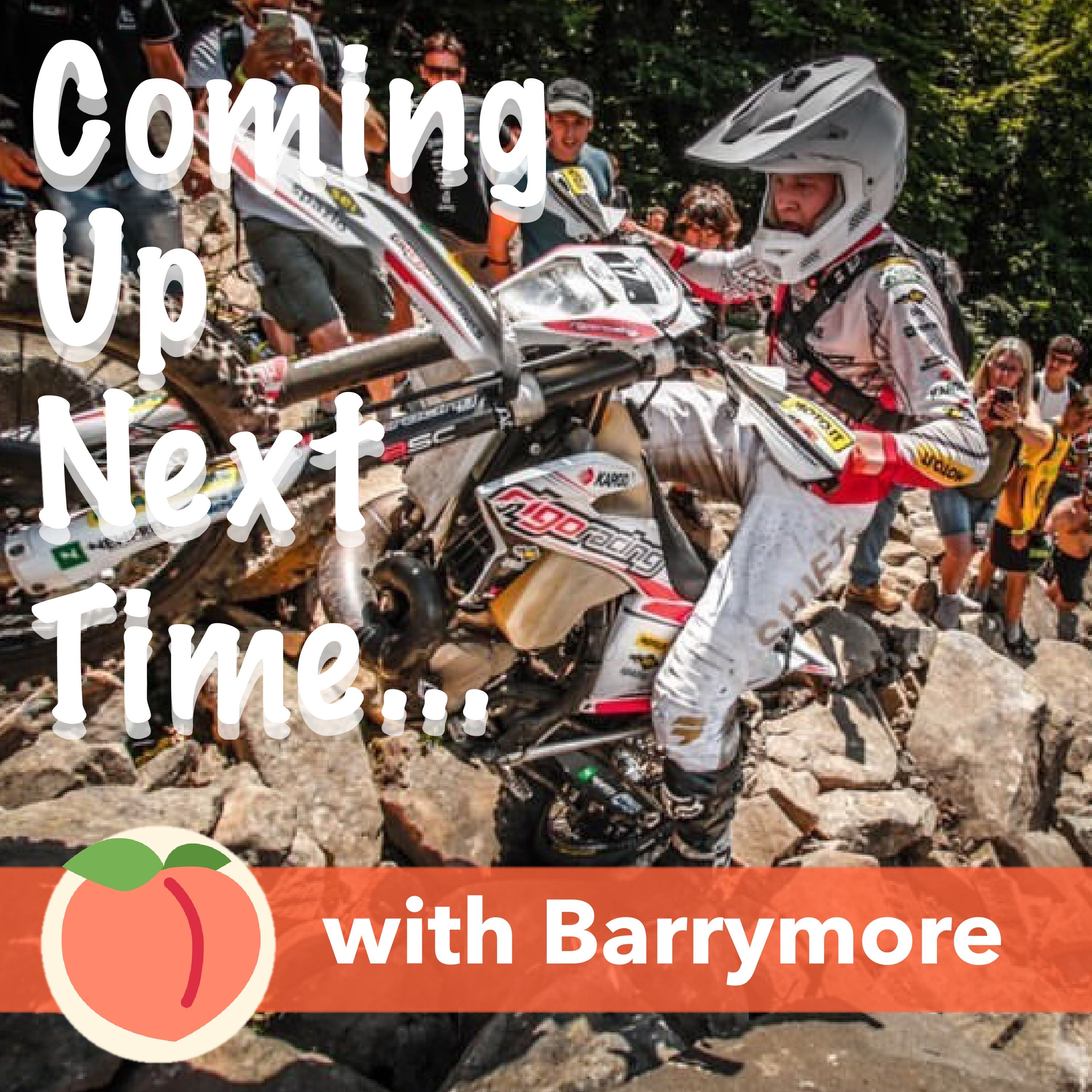 Coming Up Next Time, a Moto Podcast with Barrymore
