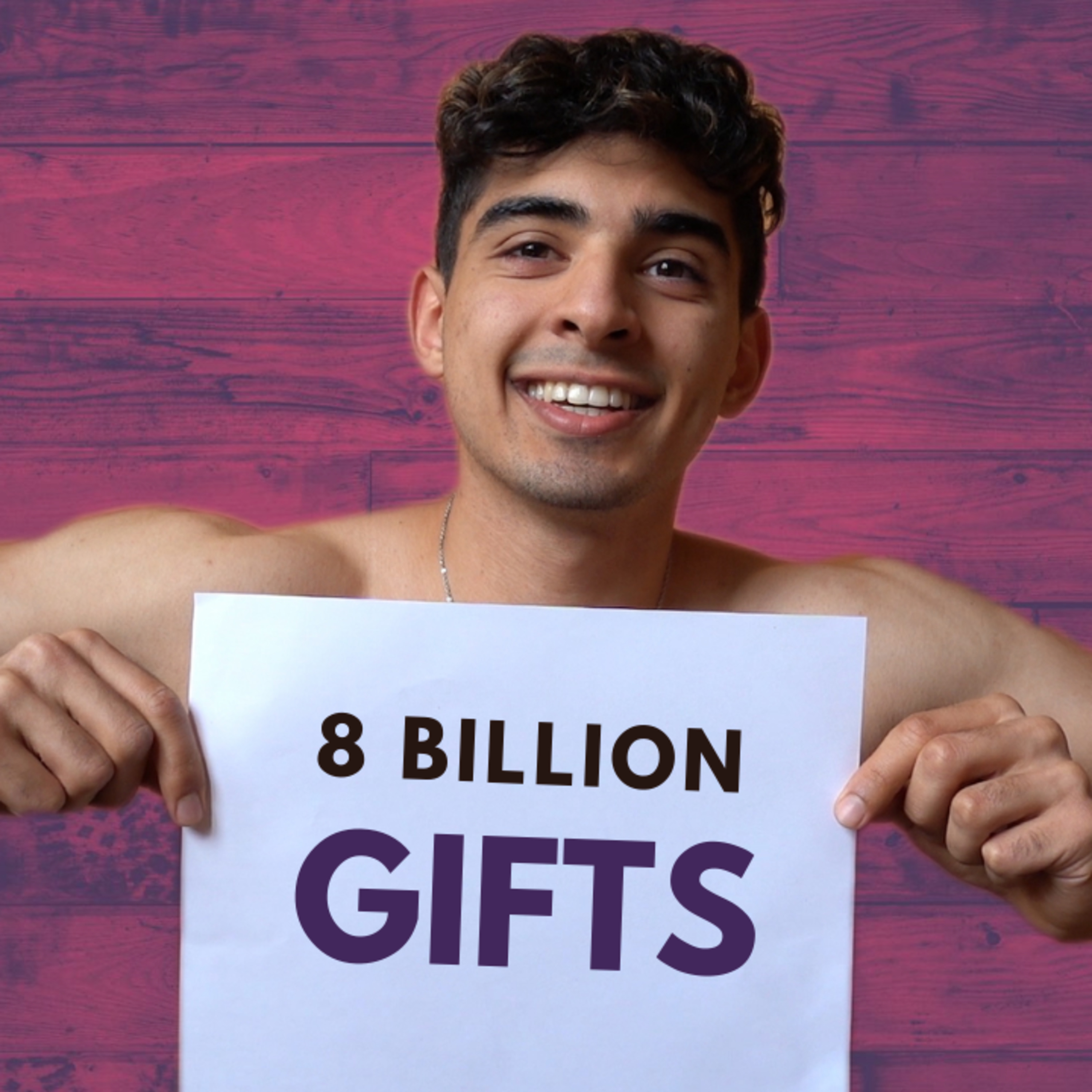 8 Billion Gifts