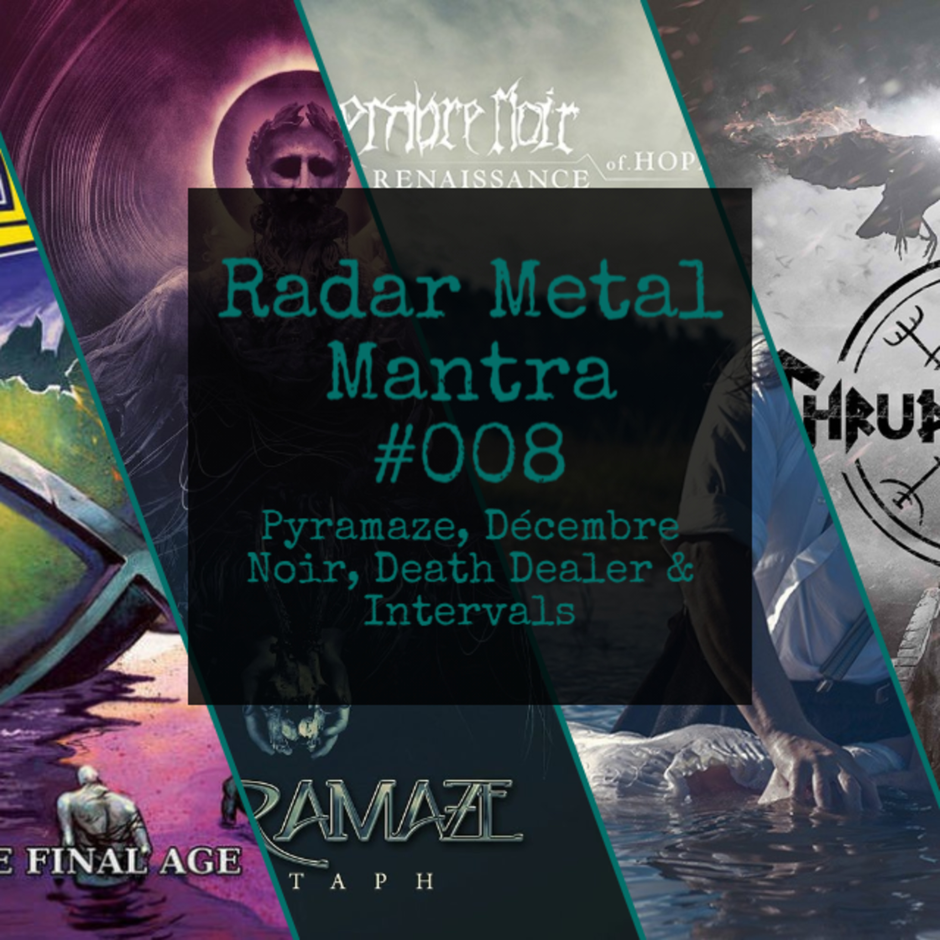 Radar Metal Mantra #008 - Pyramaze, Décembre Noir, Death Dealer & Intervals episode artwork