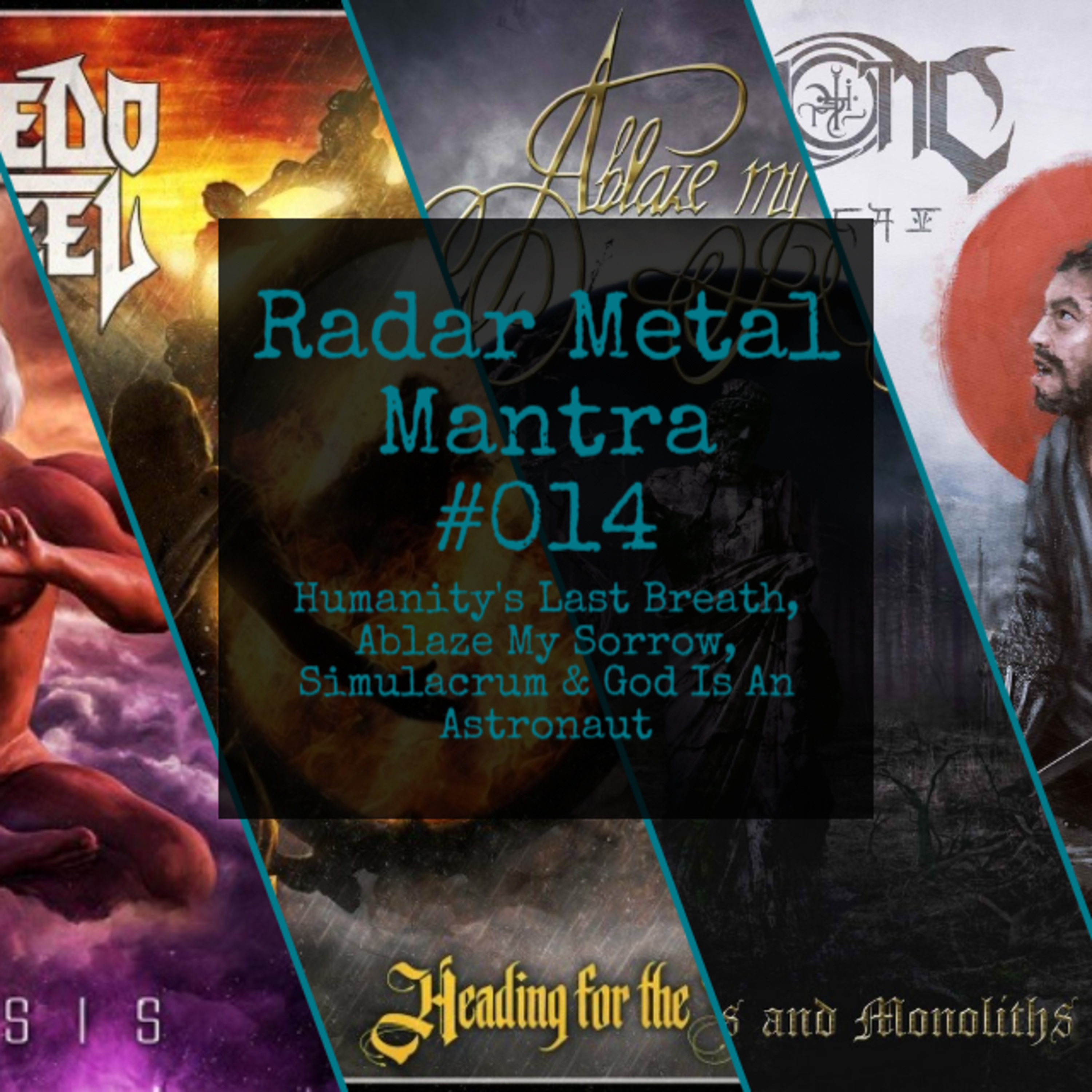Radar Metal Mantra #014 - Humanity's Last Breath, Ablaze My Sorrow, Simulacrum & God Is An Astronaut