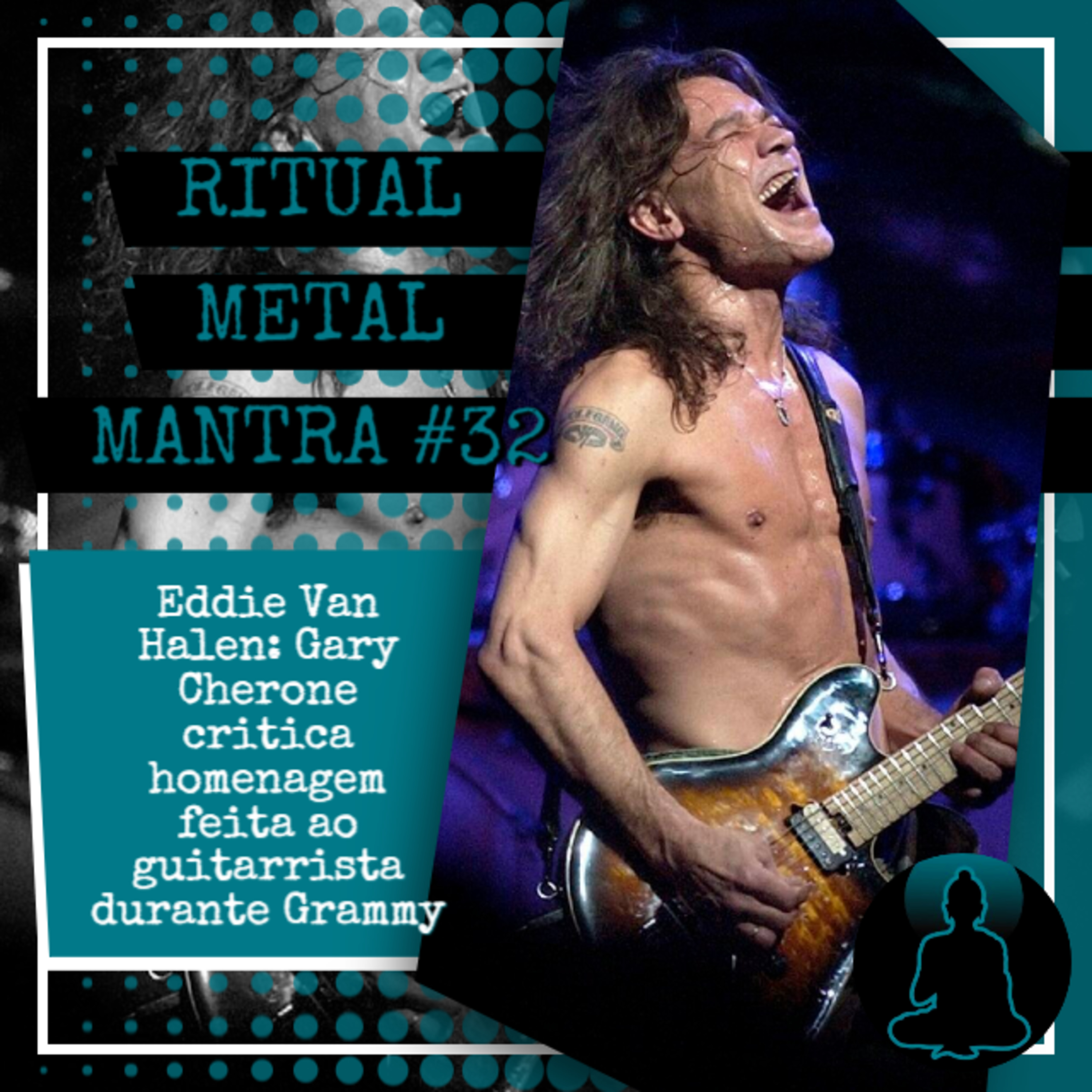 Eddie Van Halen: Gary Cherone critica homenagem feita ao guitarrista durante Grammy - Ritual Metal Mantra #32 episode artwork