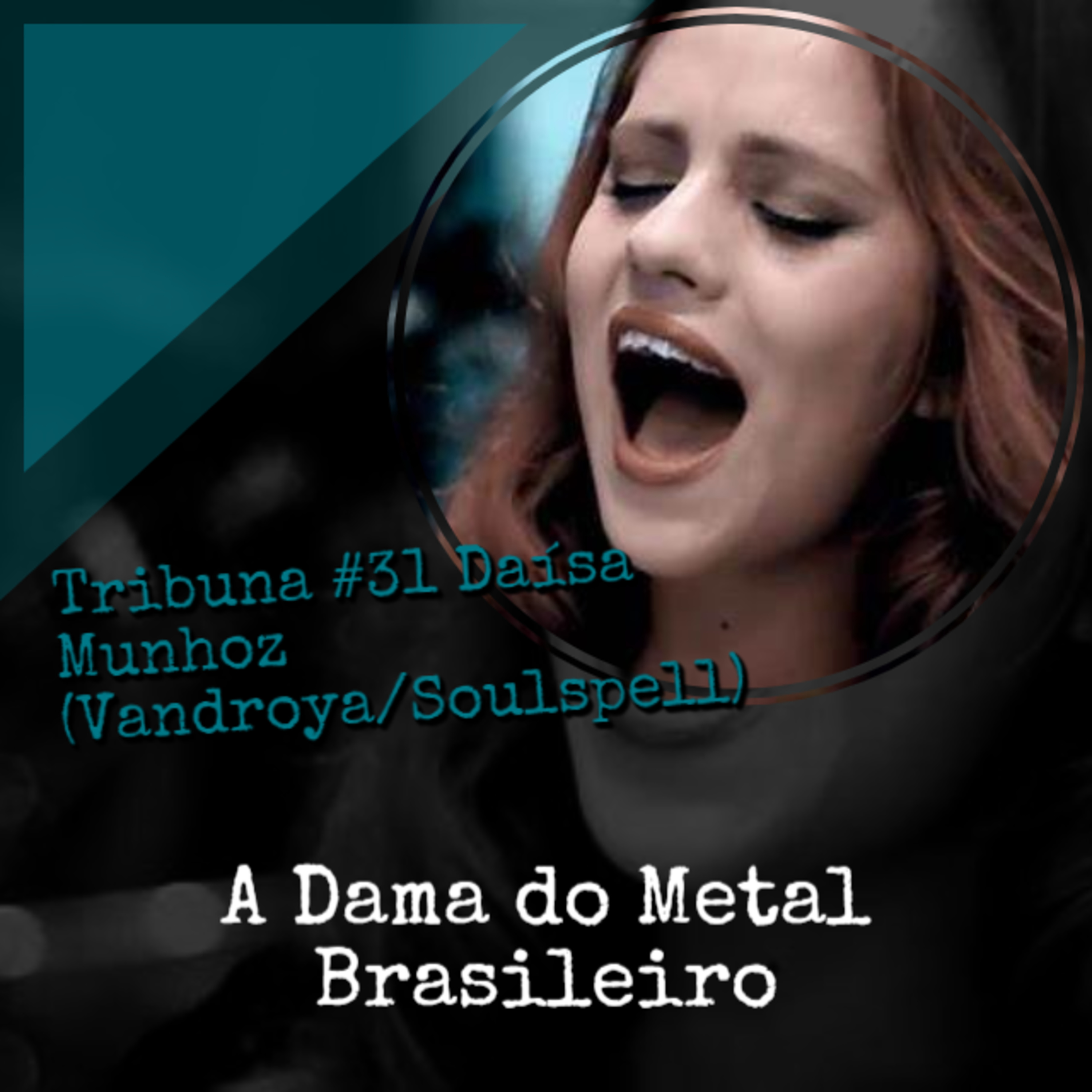 Tribuna #31 Daísa Munhoz (Vandroya/Soulspell) - A Dama do Metal Brasileiro episode artwork