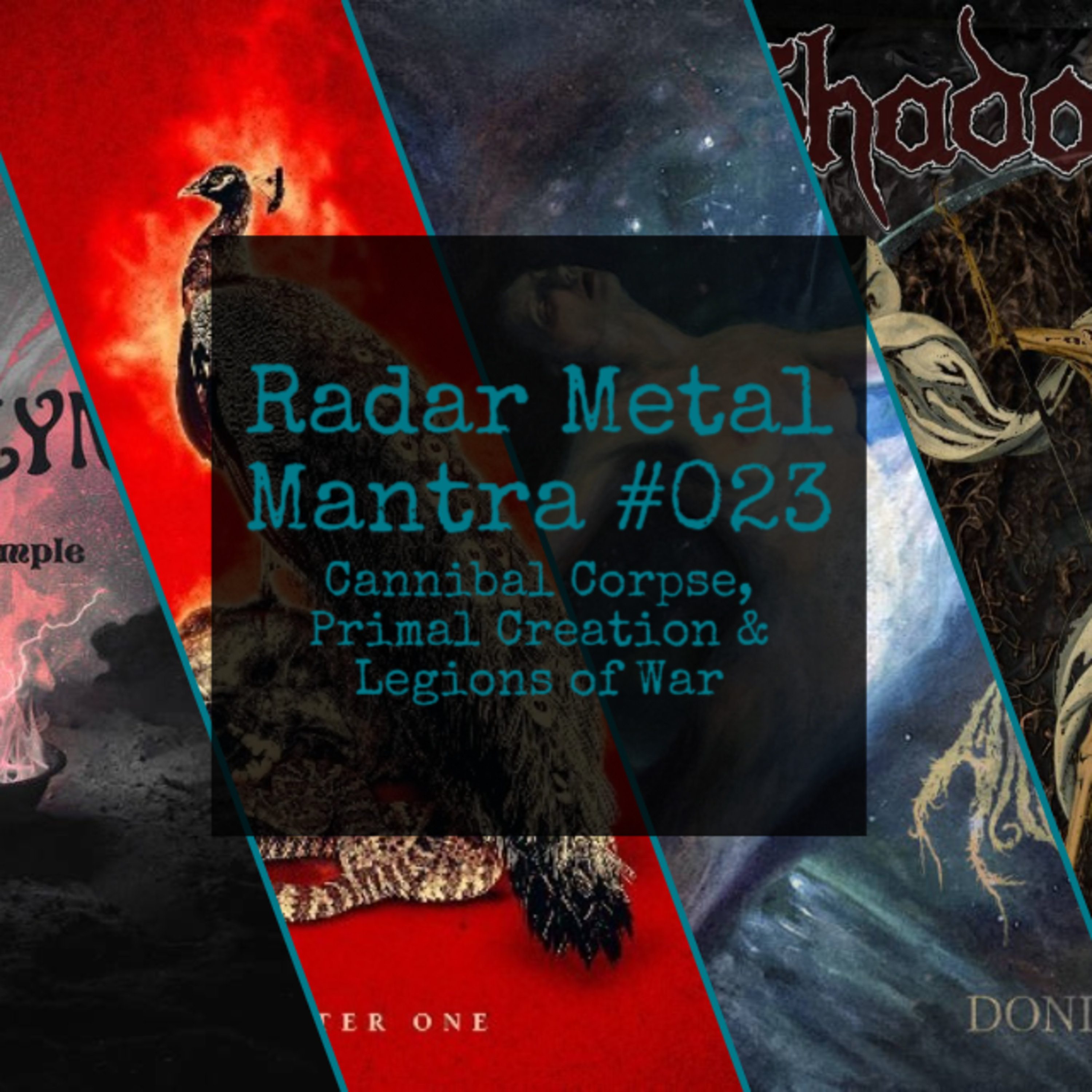 Radar Metal Mantra #023 - Cannibal Corpse, Primal Creation & Legions of War